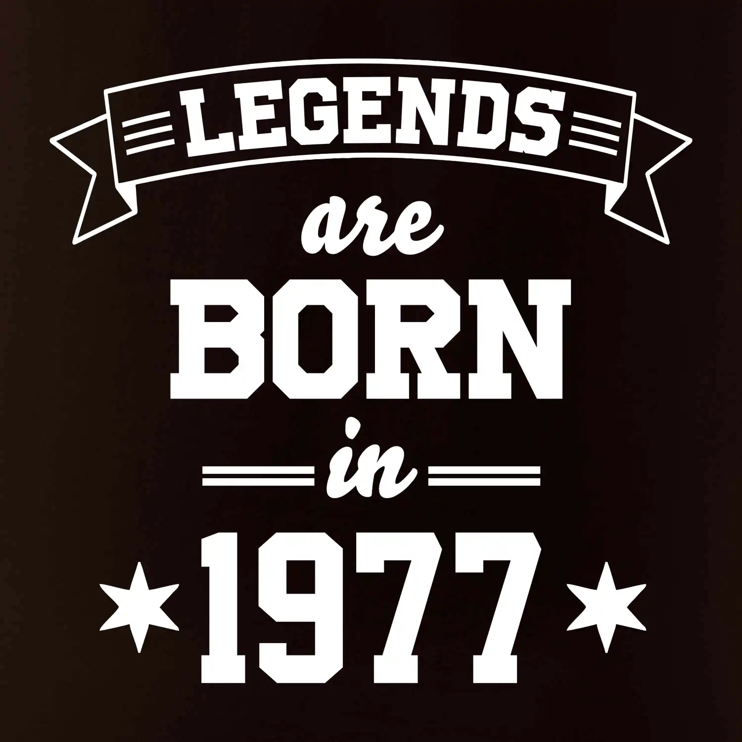 Legends are born in 1977