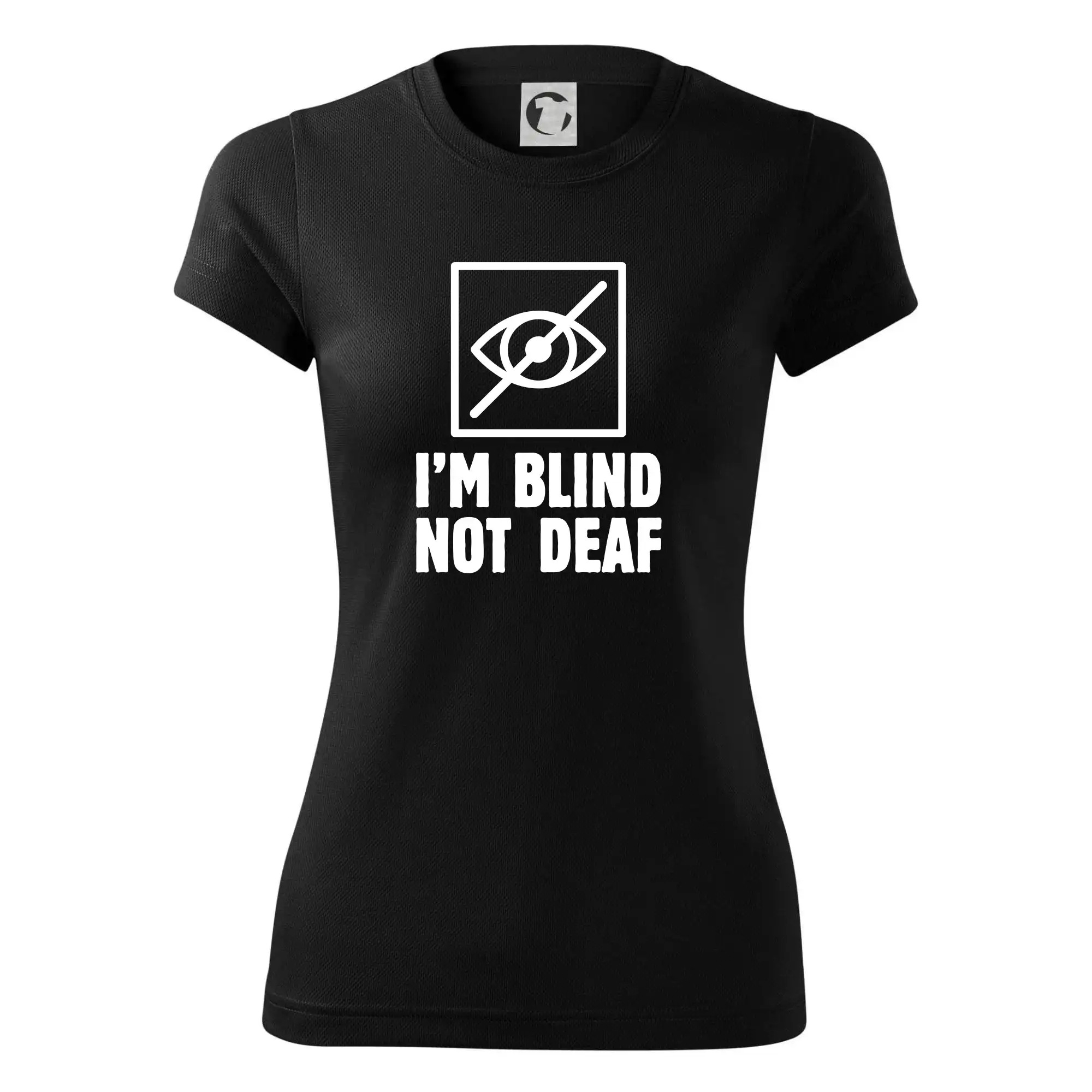 I'm blind not deaf