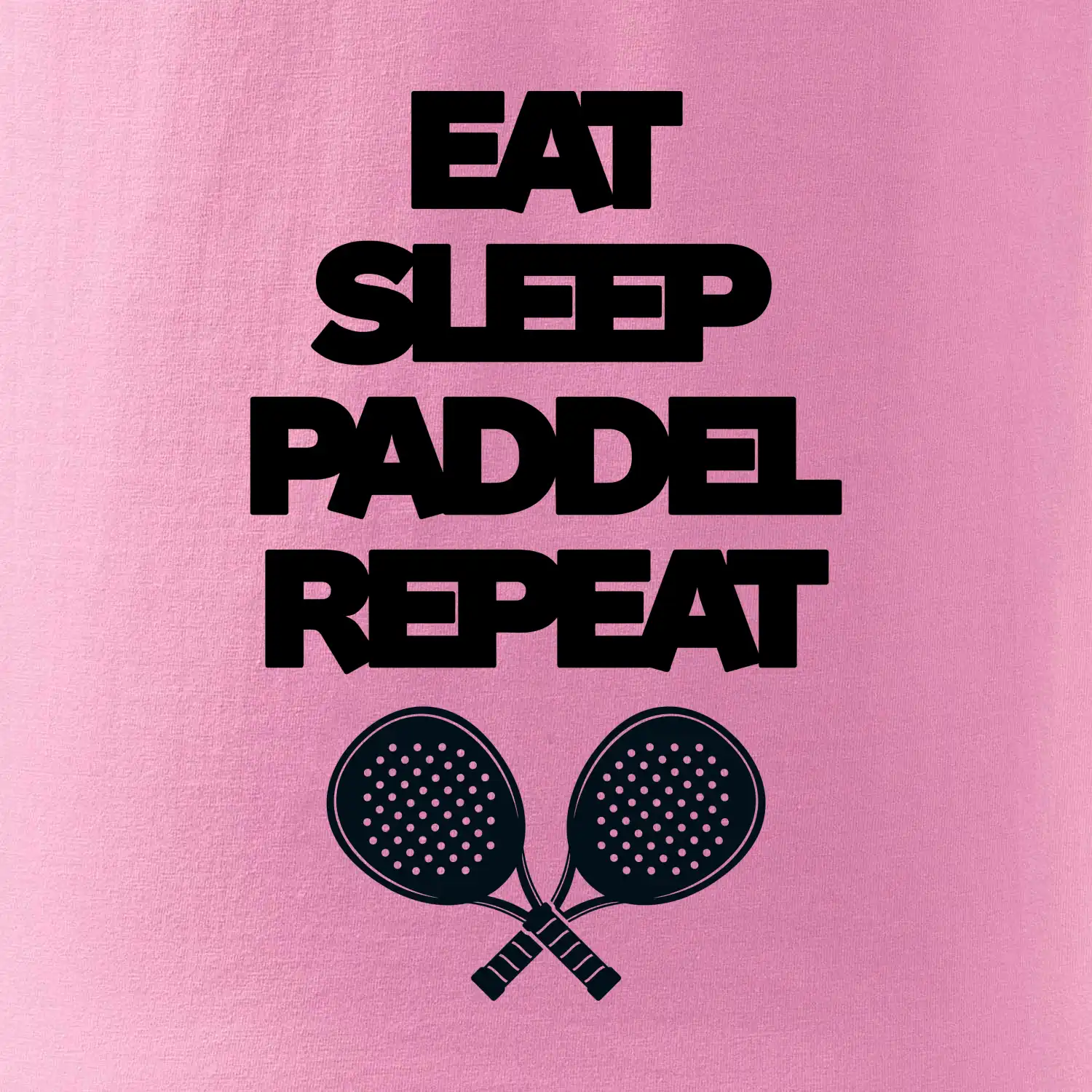 Eat sleep paddel repeat pod sebou