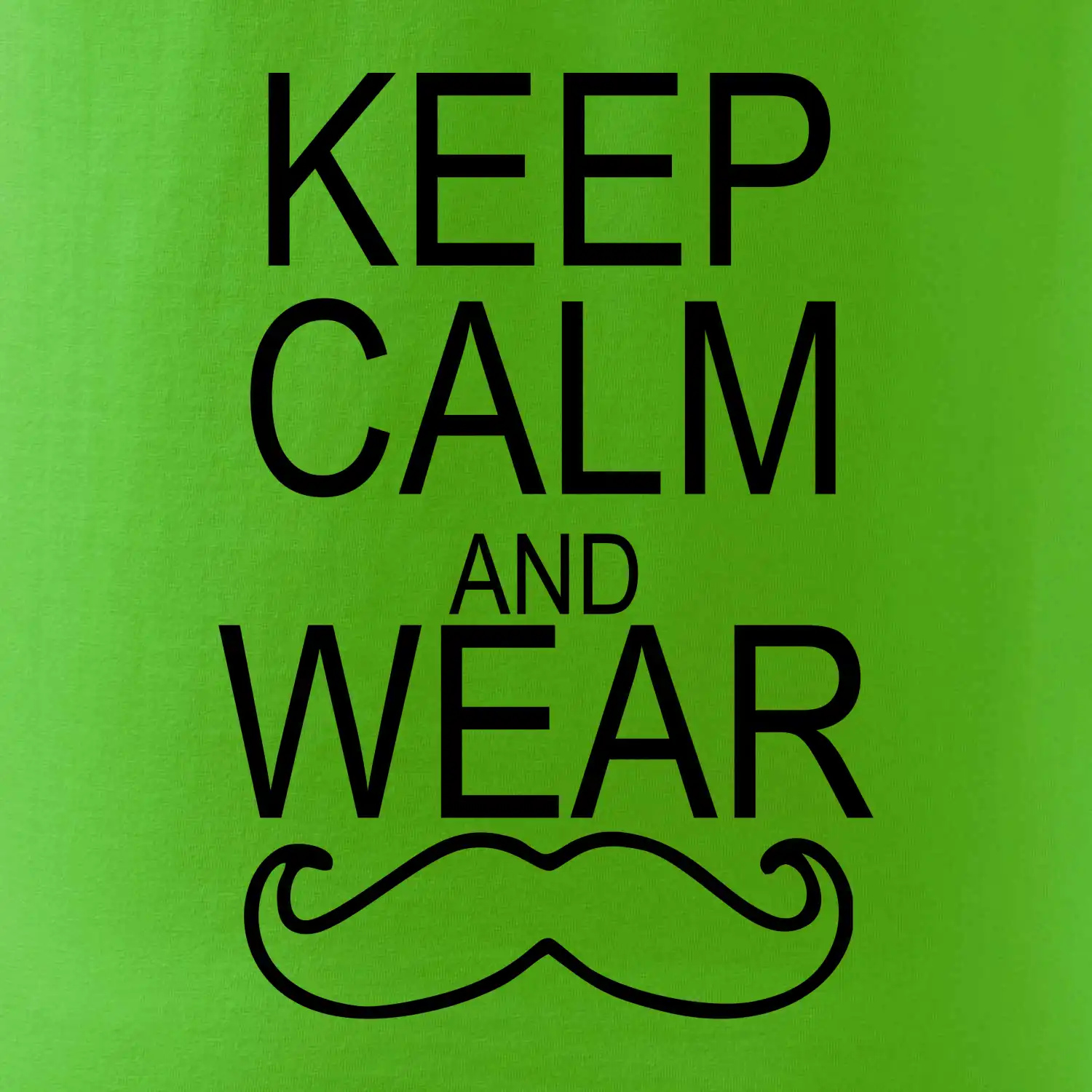 Keep calm and wear mustache