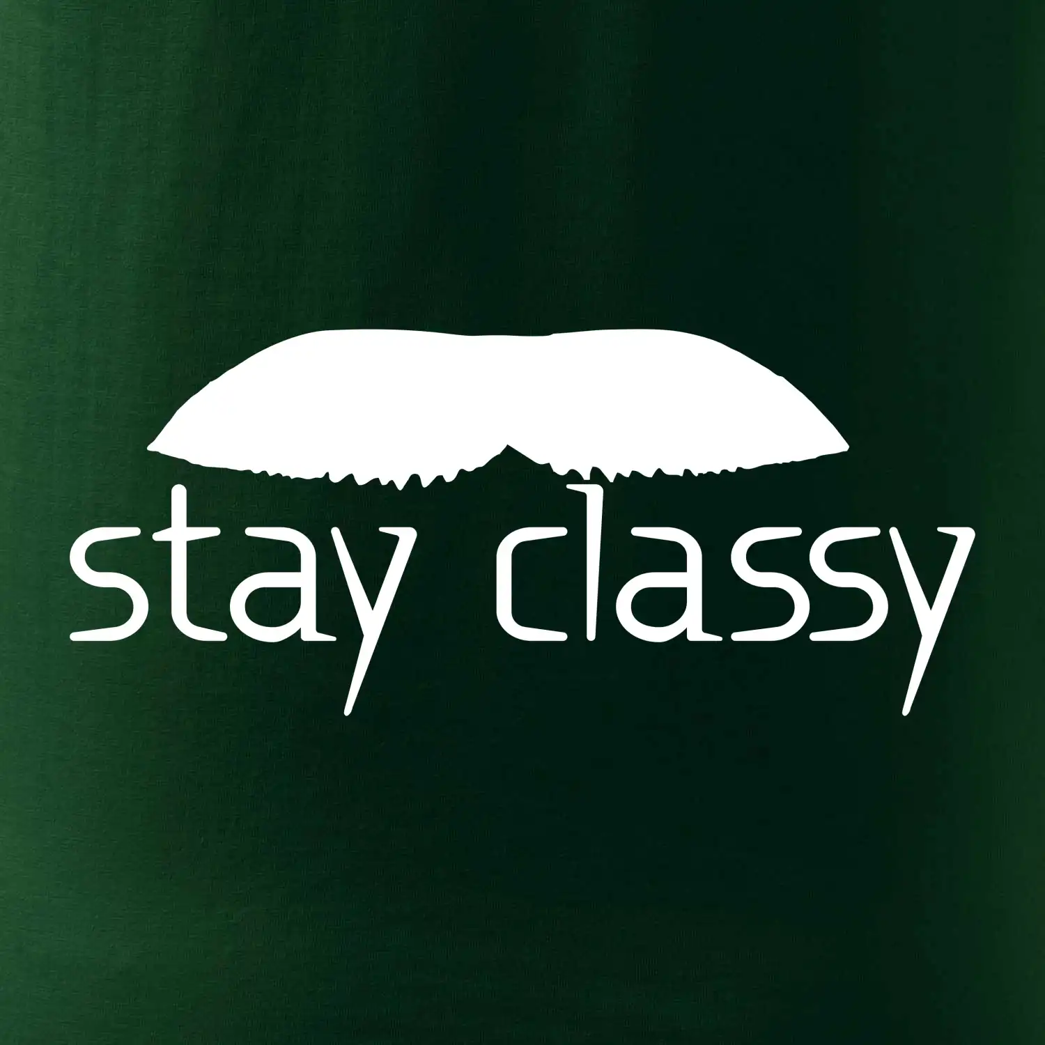Stay Classy - mustache