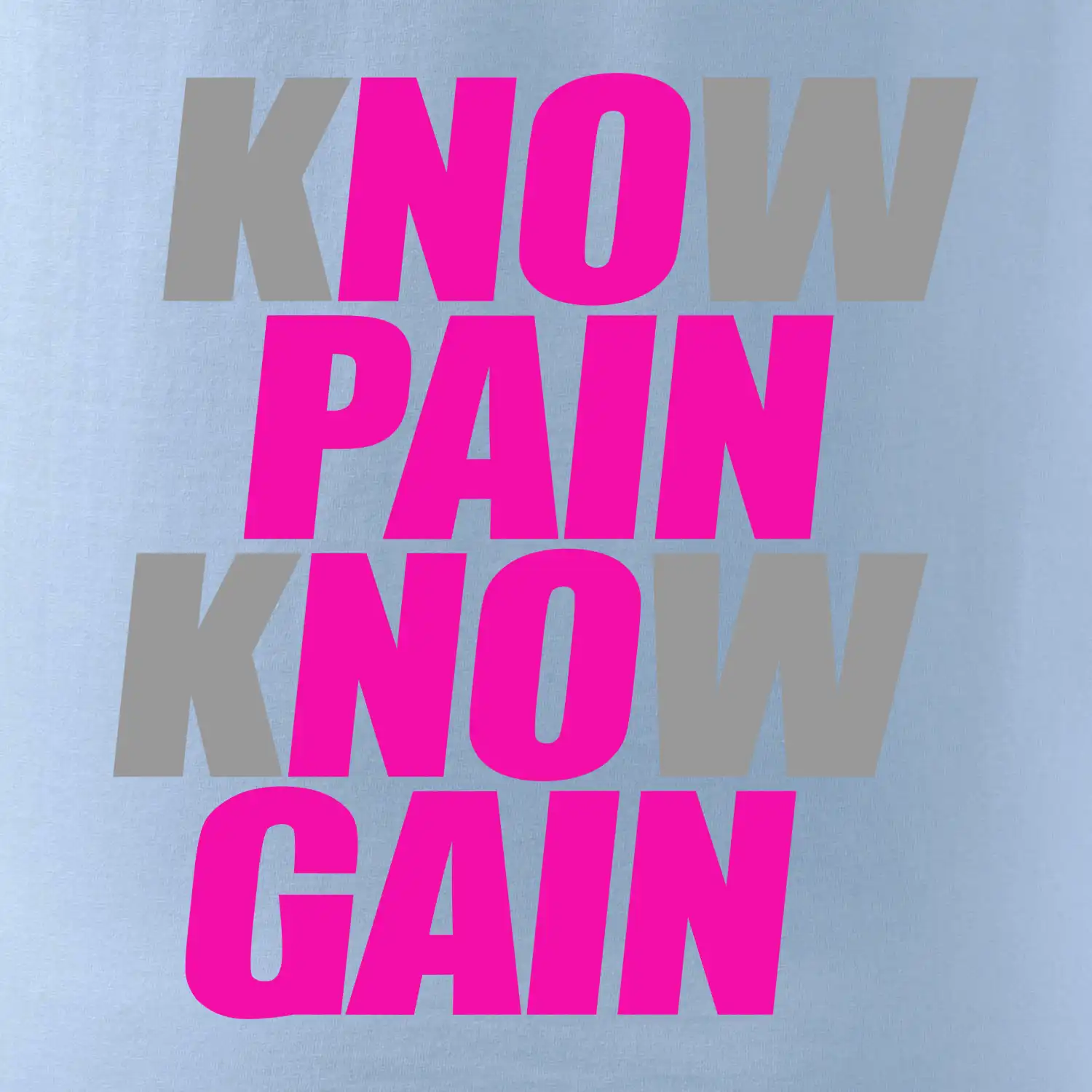 Know Pain, Know Gain