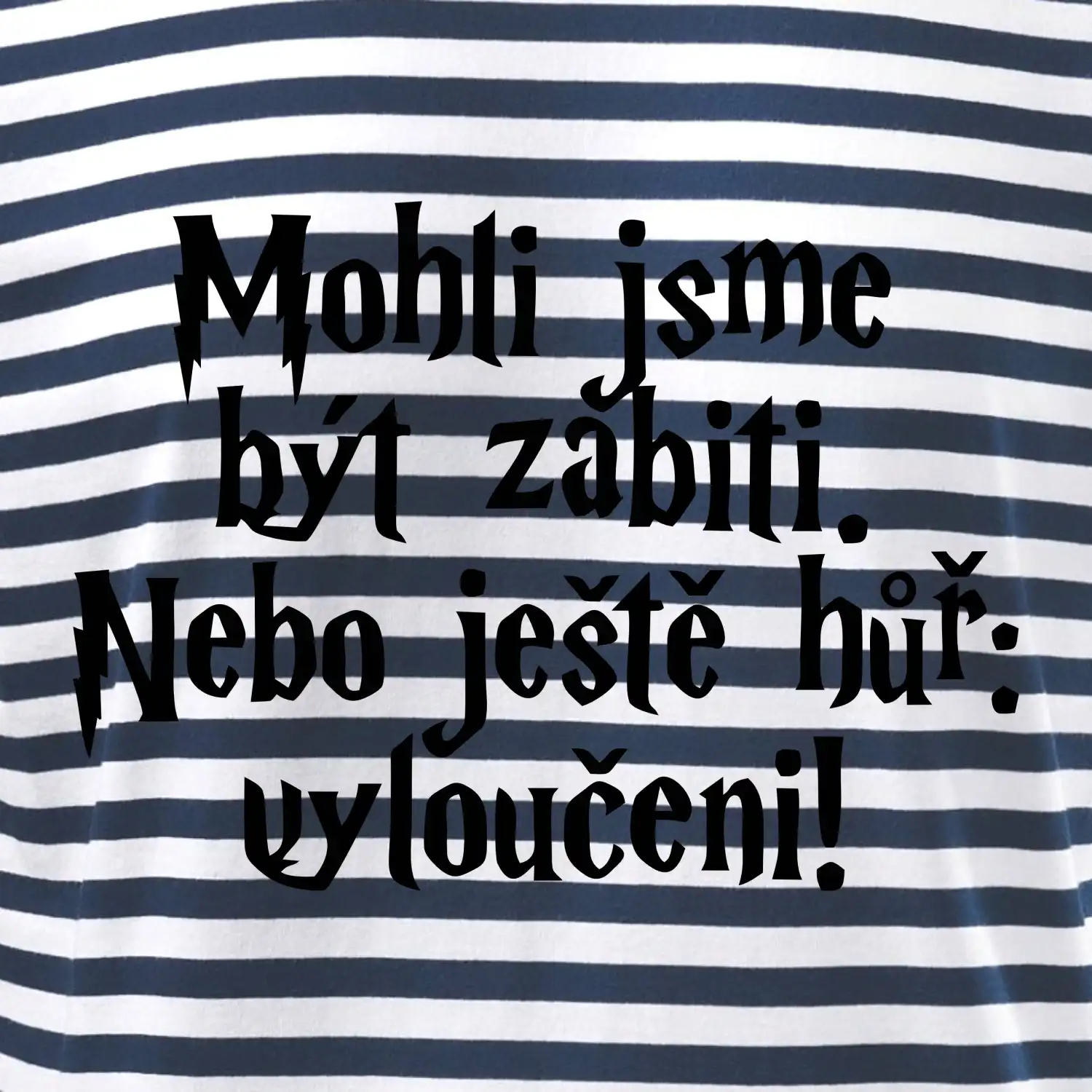 Mohli jsme být zabiti. Nebo ještě hůř vyloučeni