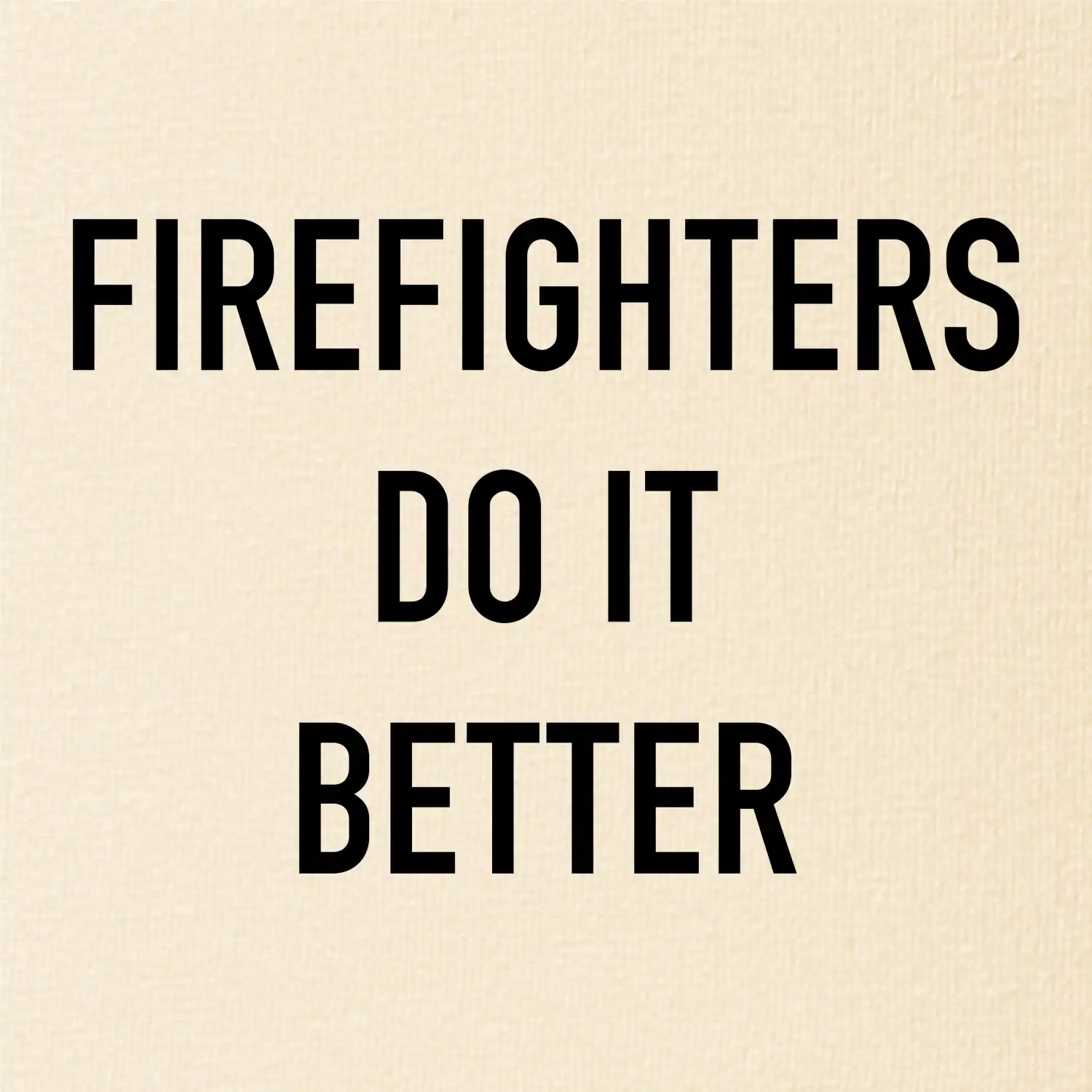Firefighters Do It Better