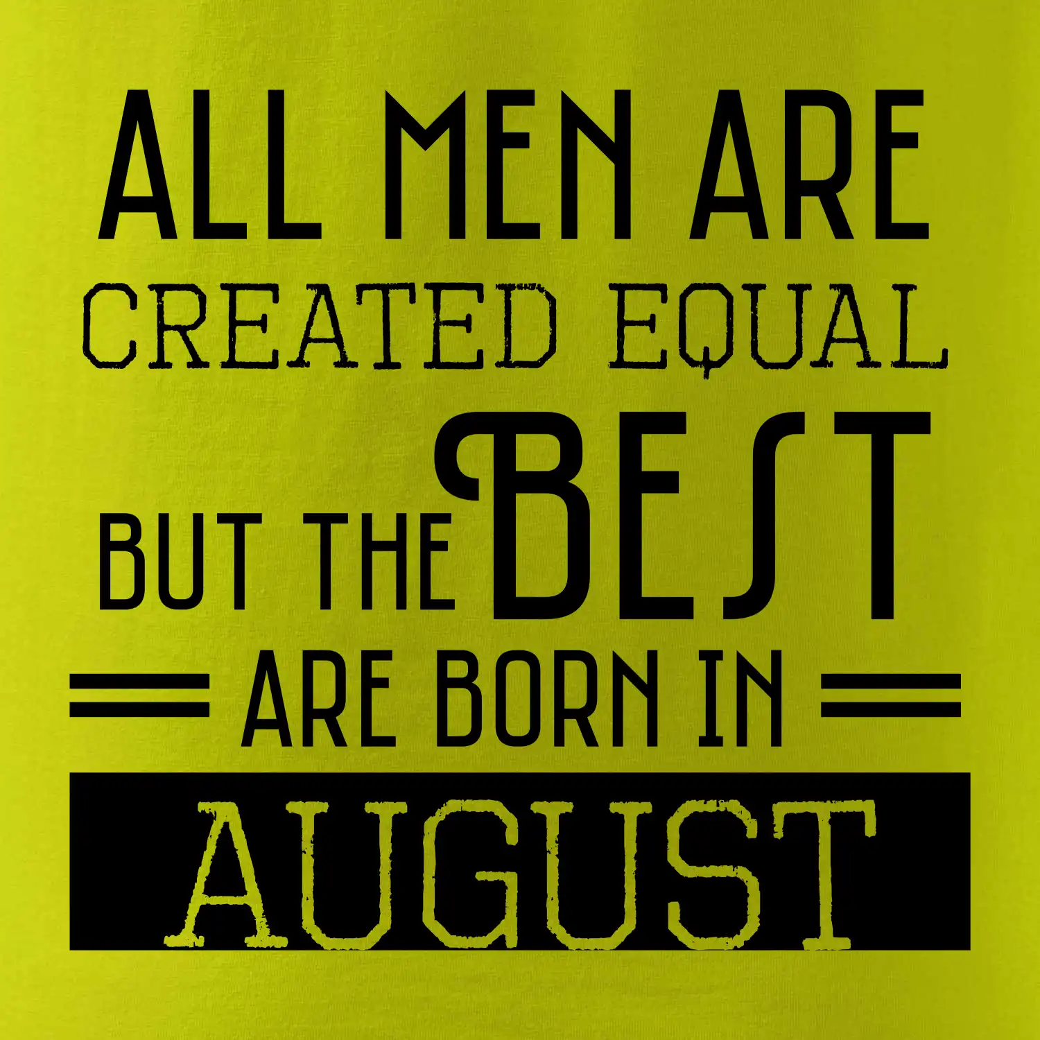 All men are created equal august
