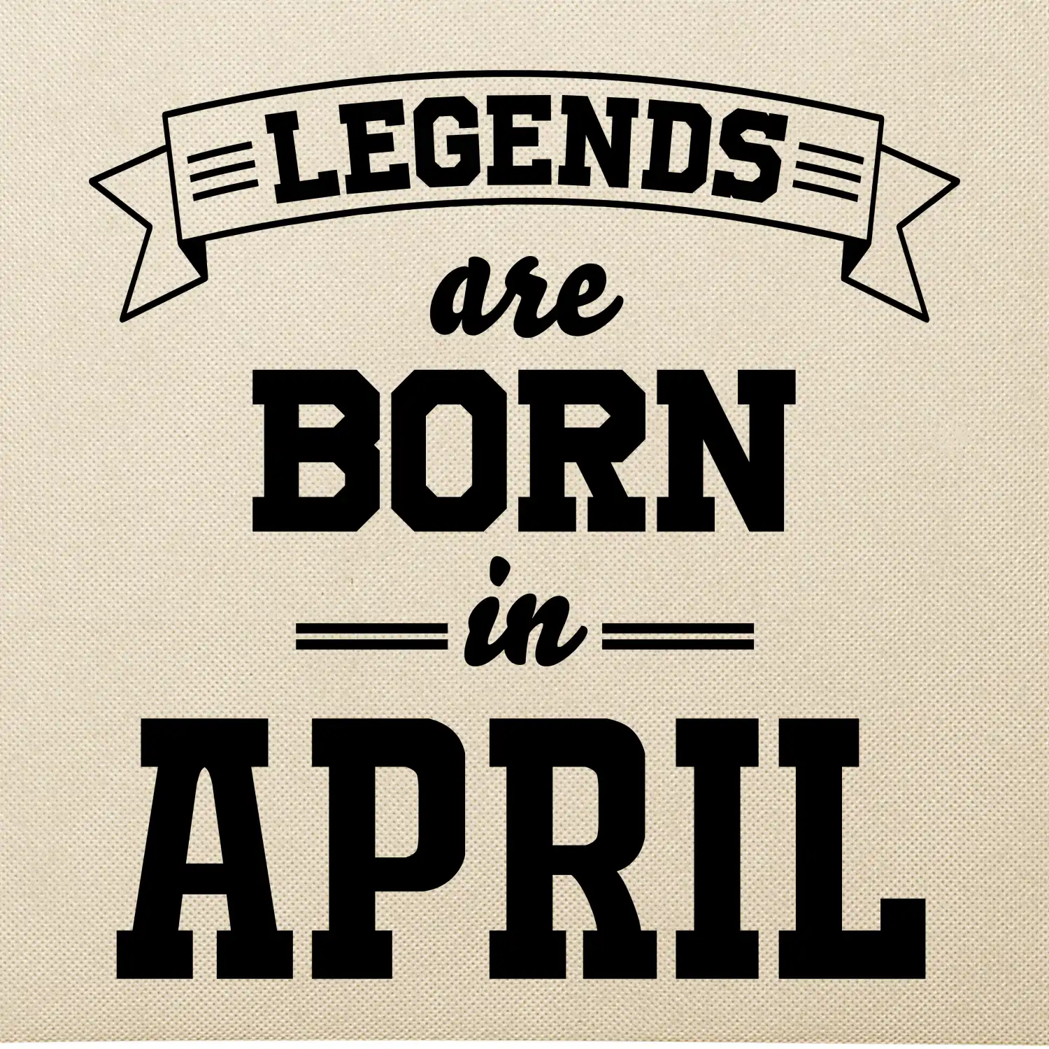 Legends are born in April