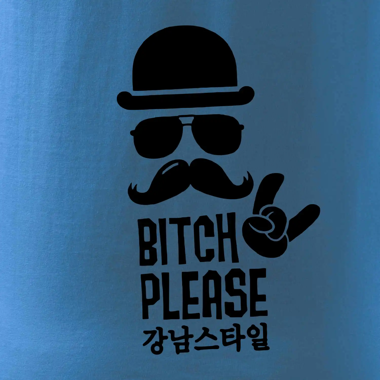 Bitch please! Mustache