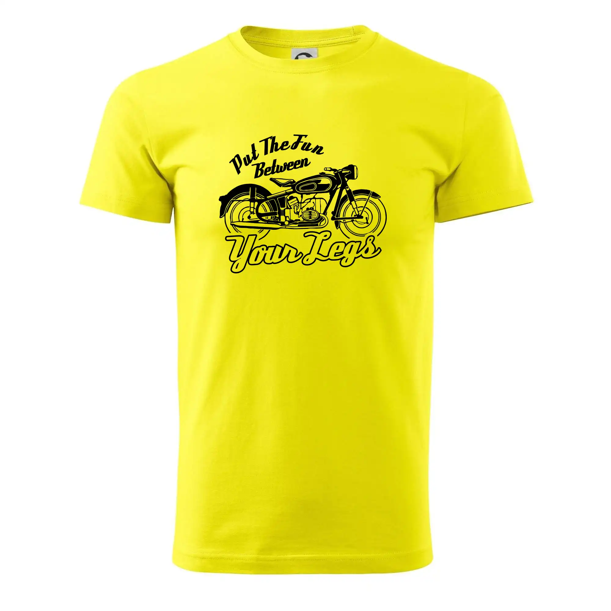 Put The Fun Between Your Legs Moto