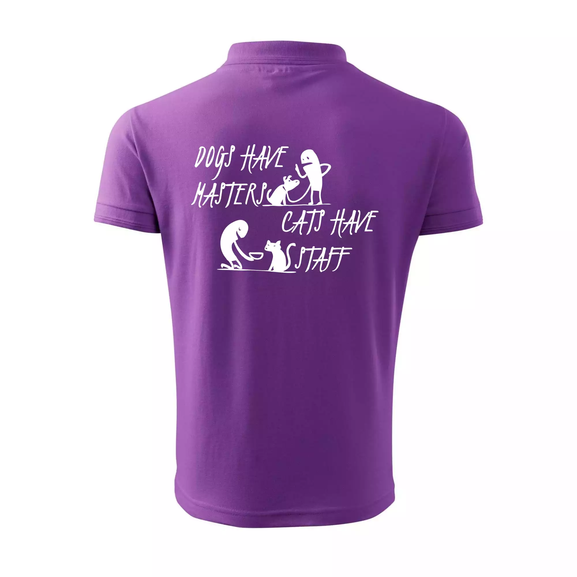 Dogs have masters, cats have staff