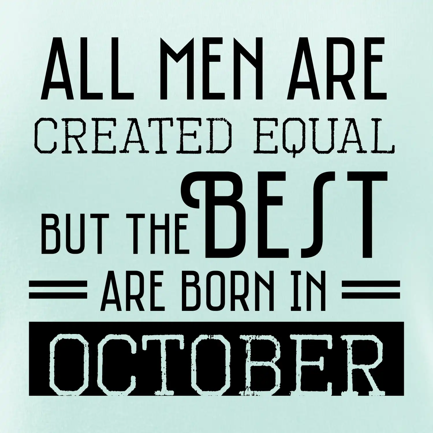 All men are created equal october