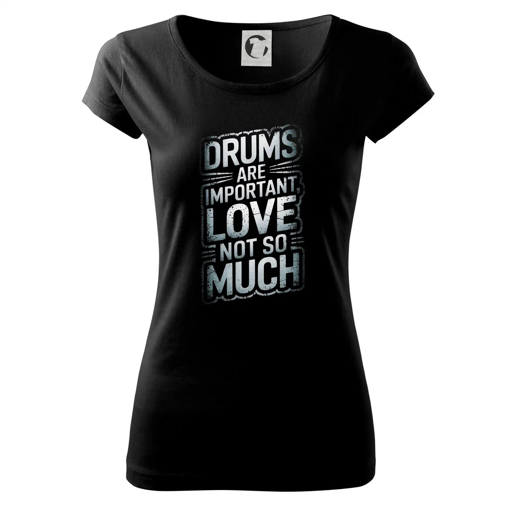Drums are important, Love not so much - Dámske tričko Pure