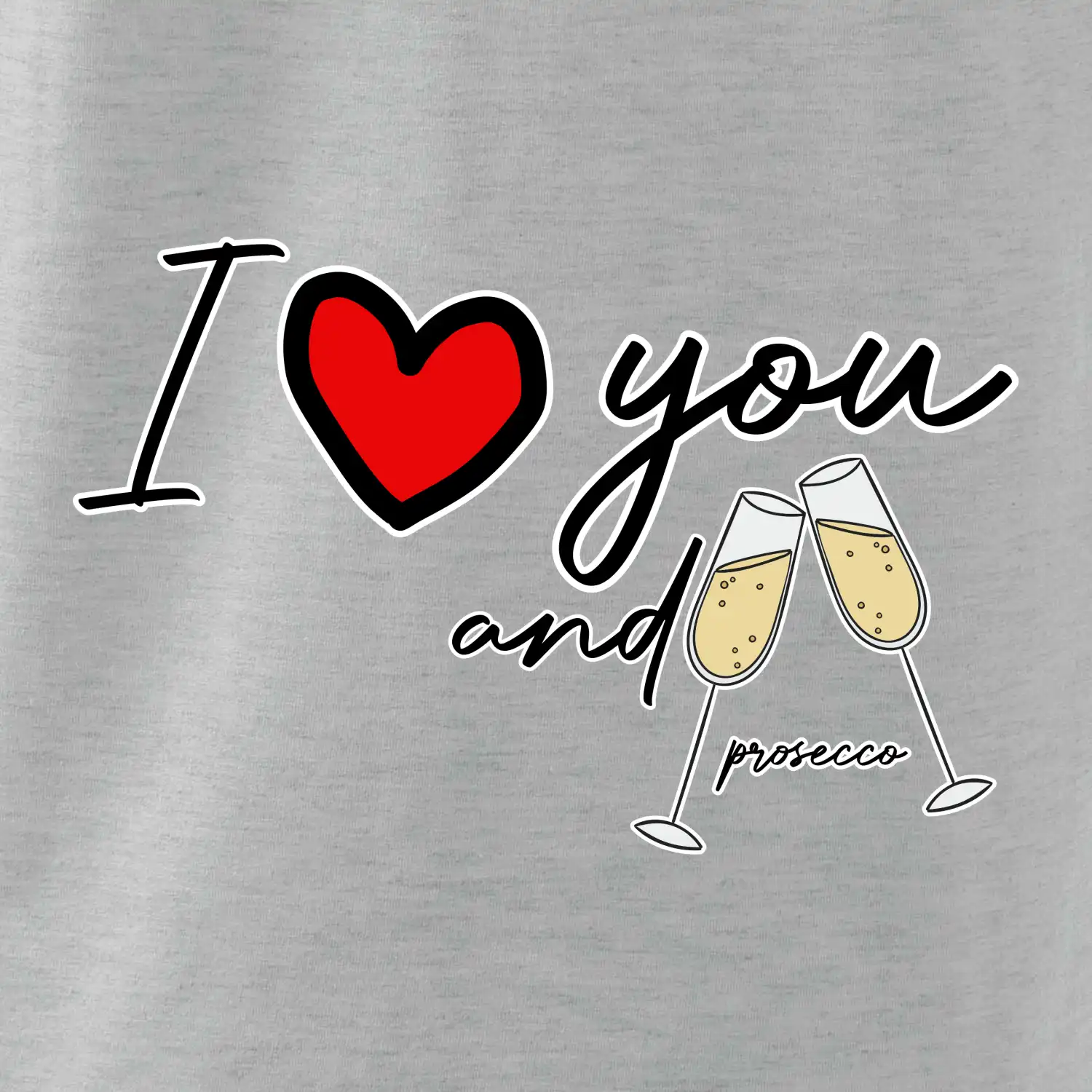 I love you and prosecco