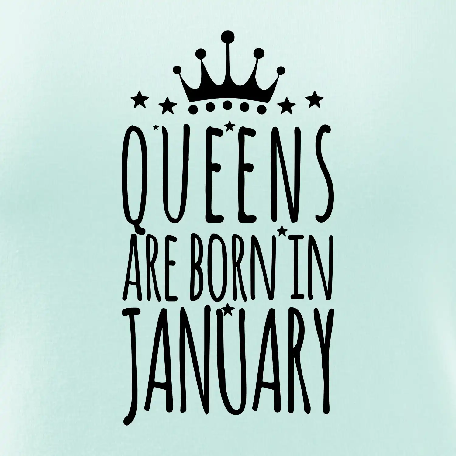 Queens are born in January