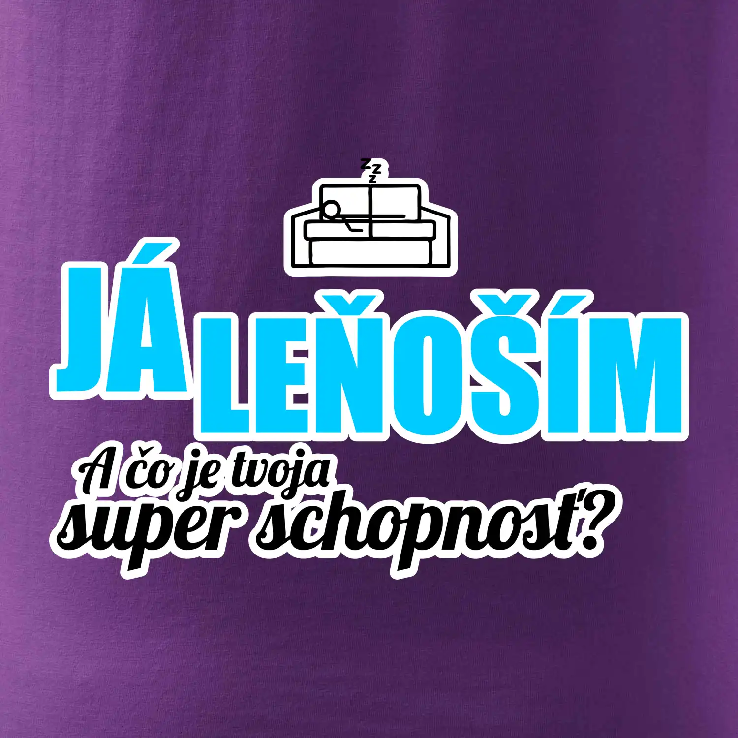 Já leňoším - tvoja super schopnosť - rovný
