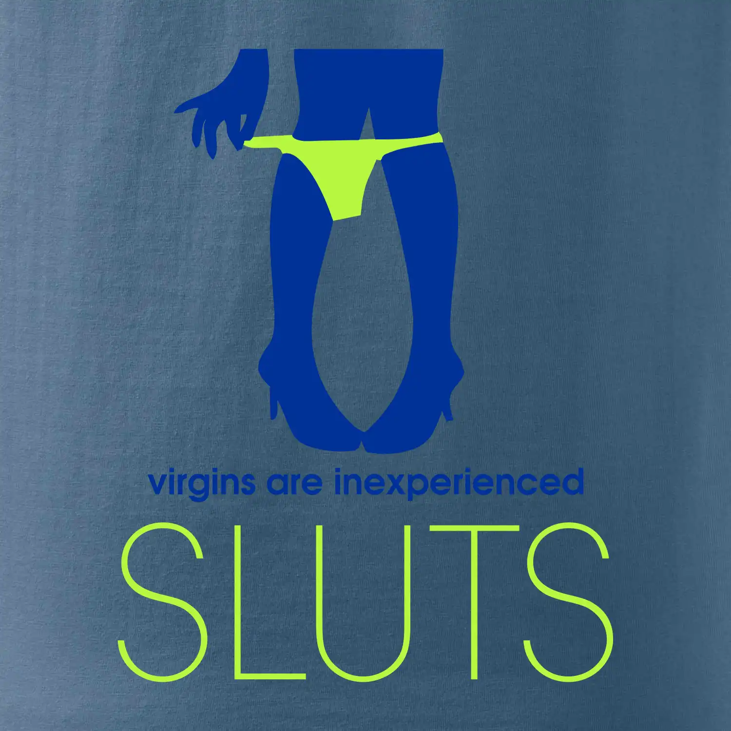 Sluts  virgins are inexperienced