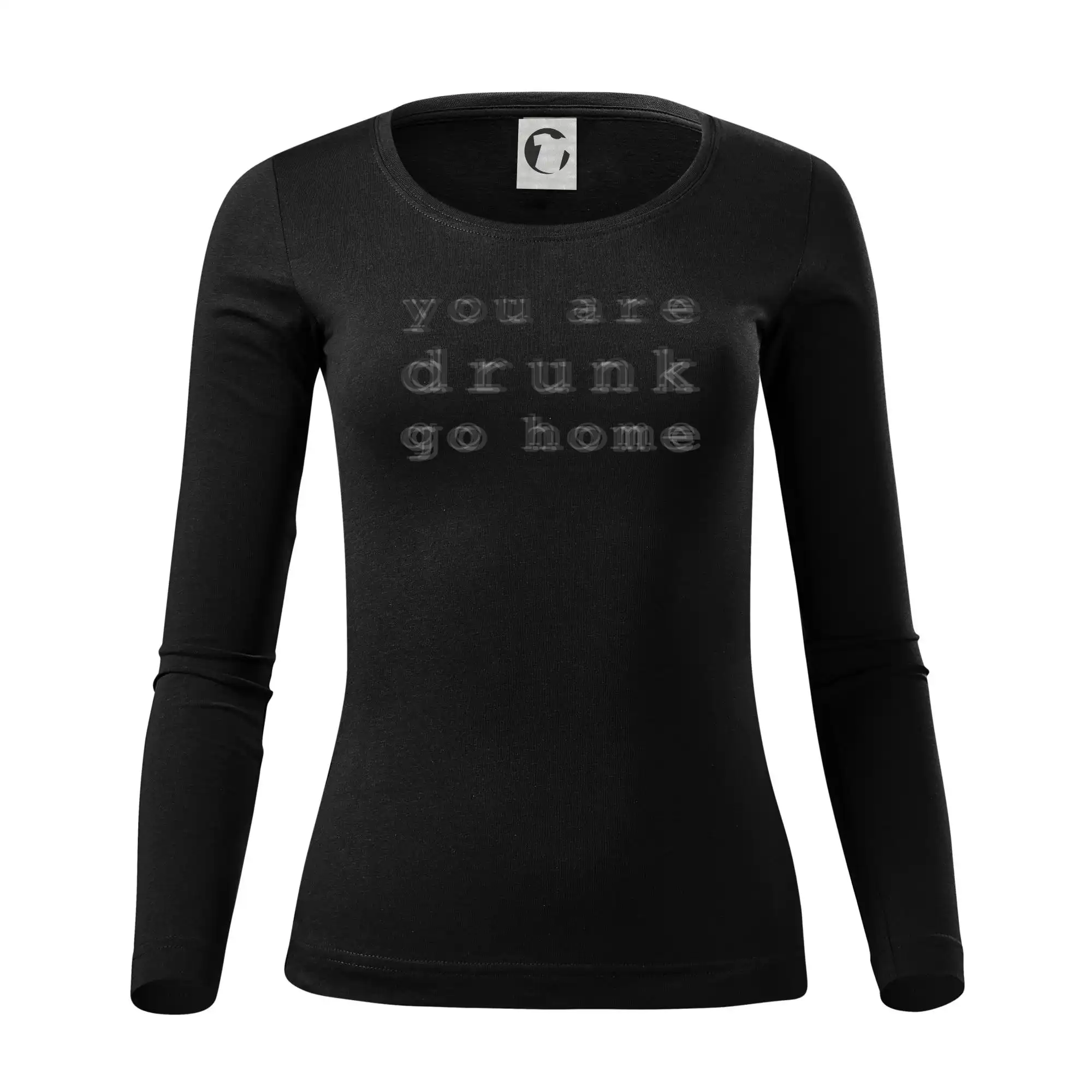 You are drunk go home - Dámske tričko FIT-T LS - zužené
