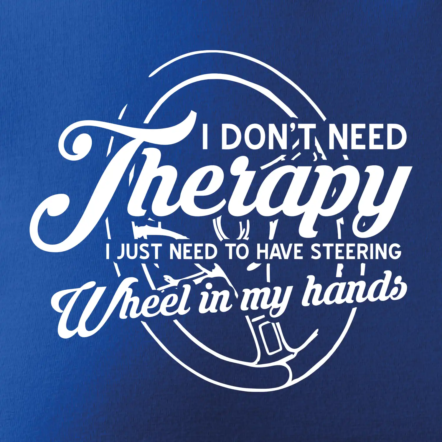 Kulatý nápis - I don't need therapy wheel in my hands