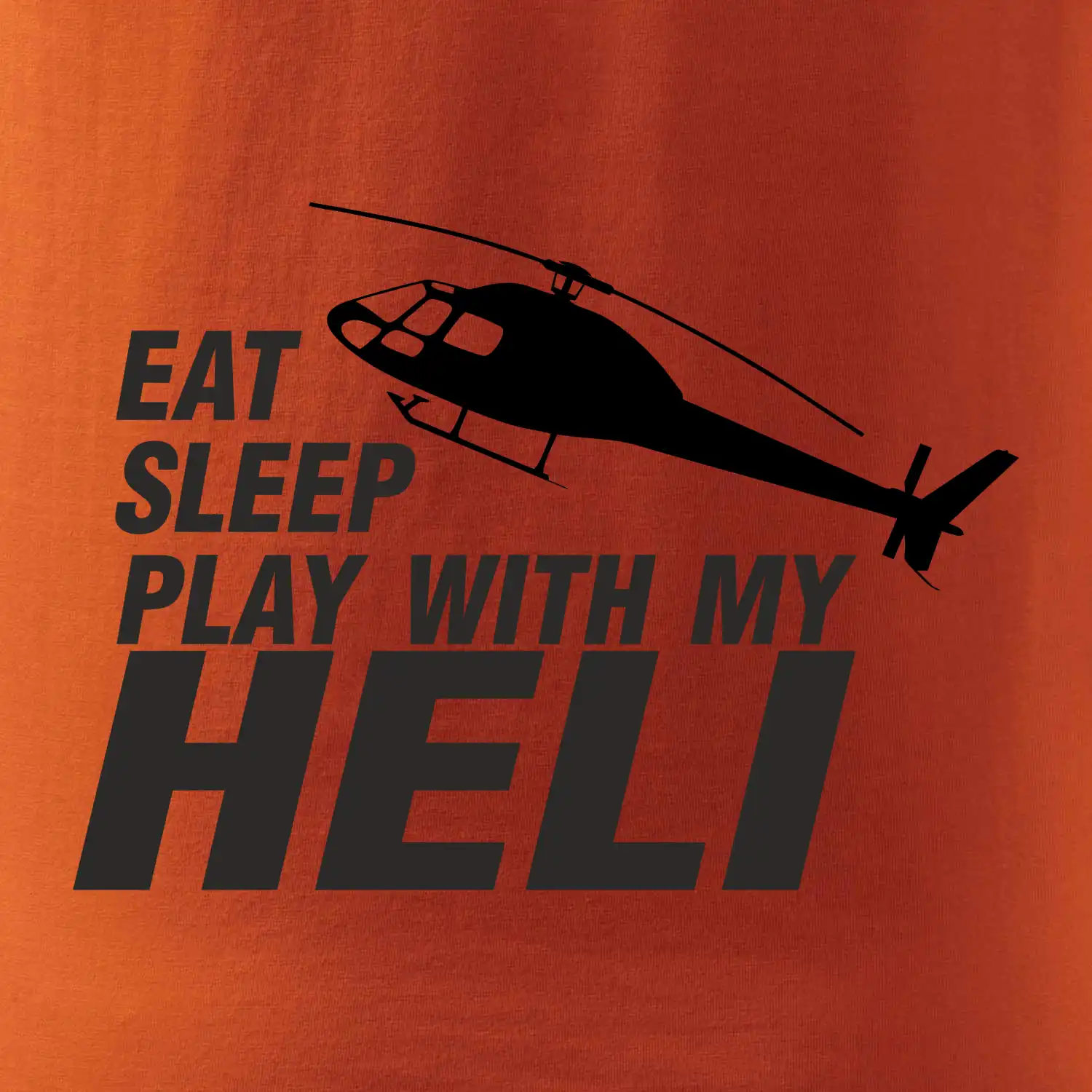 Eat Sleep Play With My Heli