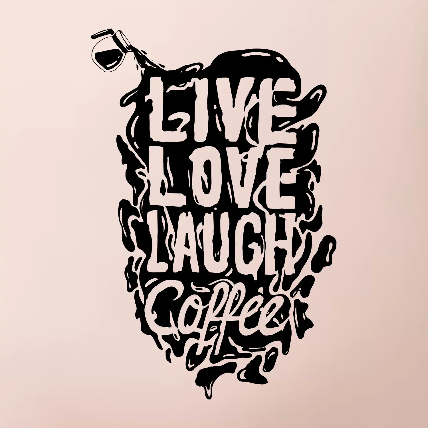 Live love laugh coffee