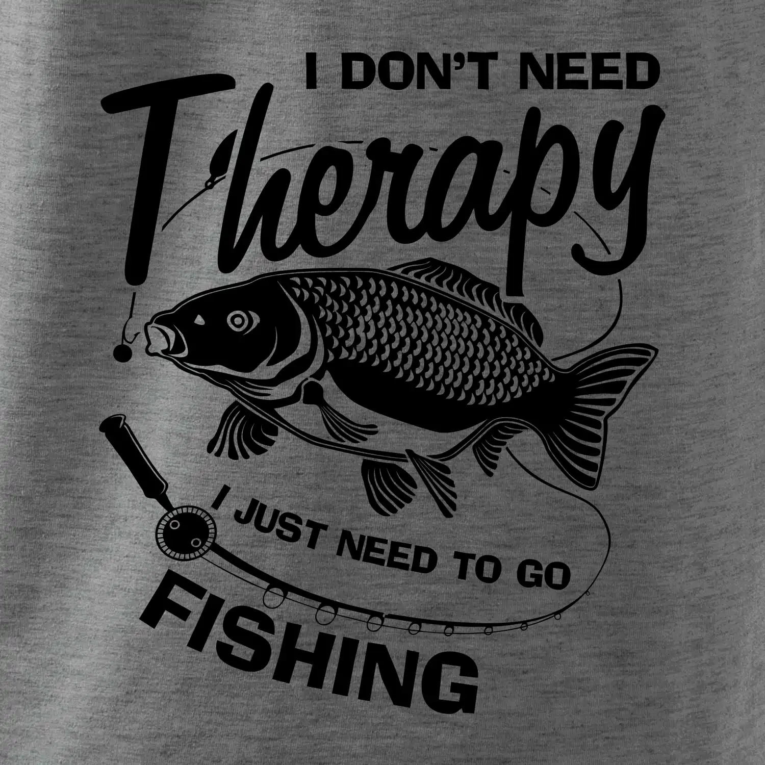 I dont need therapy - fishing