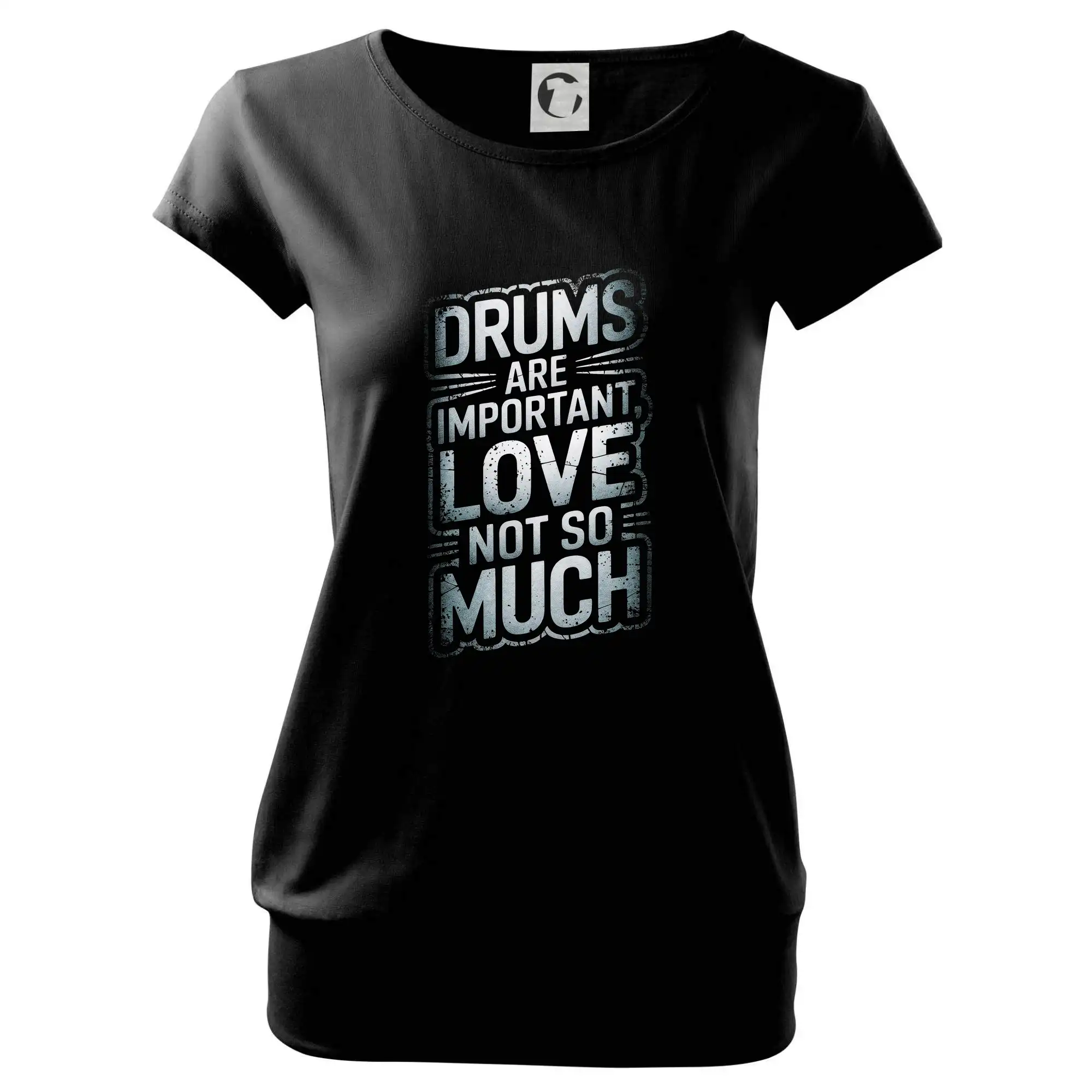 Drums are important, Love not so much - Voľné tričko city