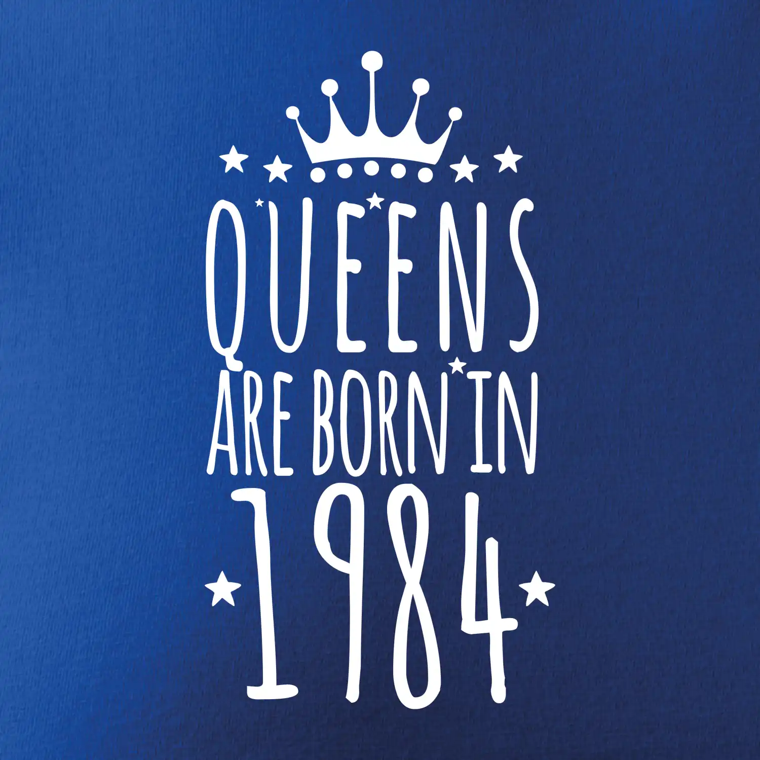 Queens are born in 1984