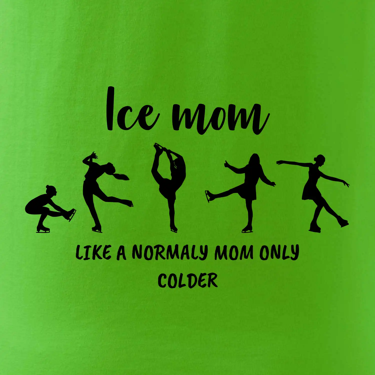 Ice mom - like a normaly mom only colder