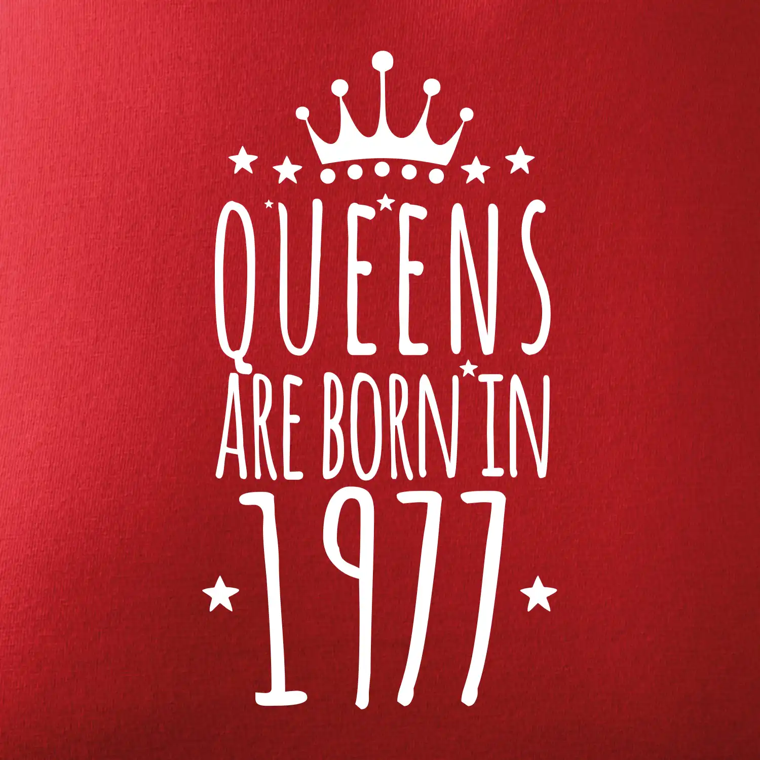 Queens are born in 1977