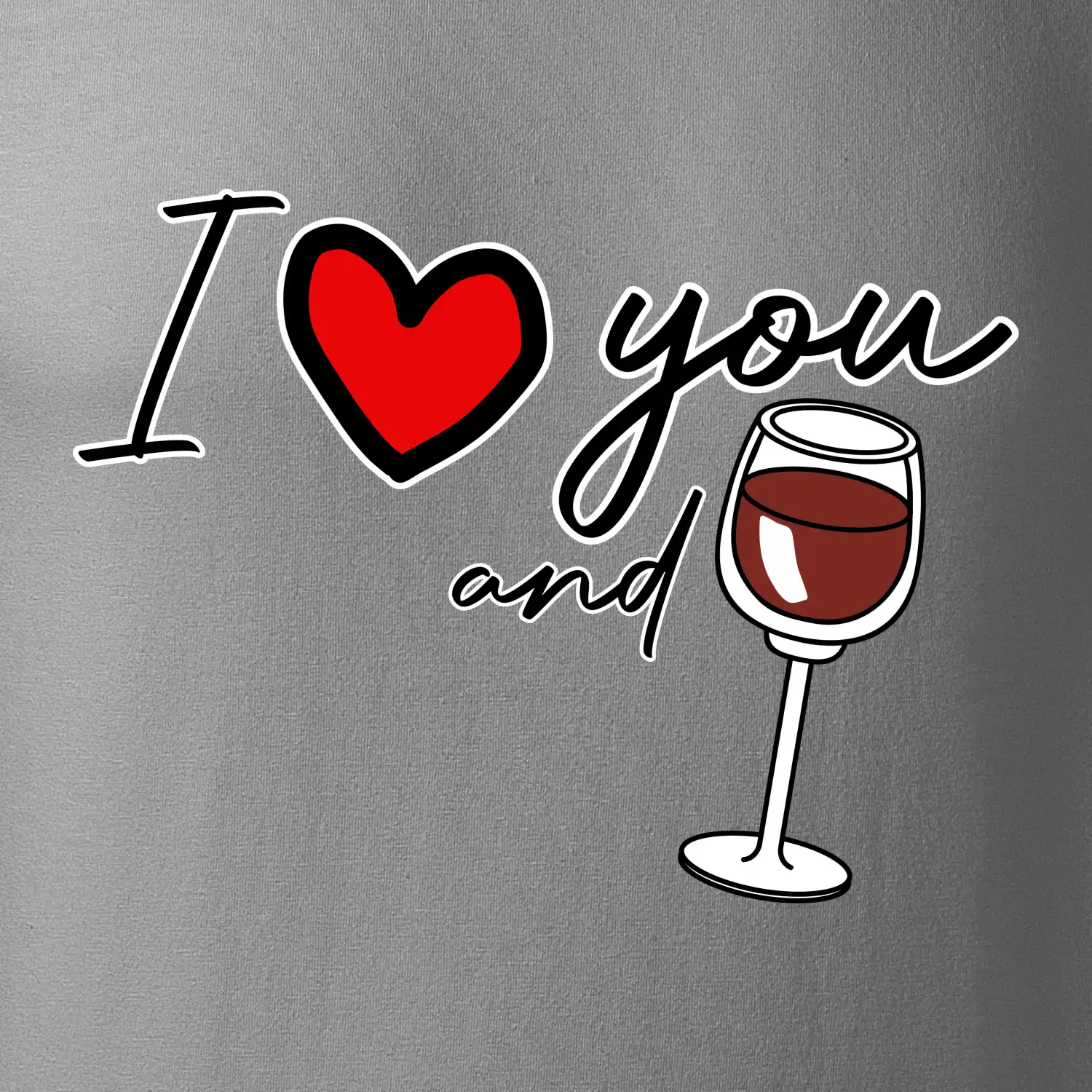 I love you and red wine