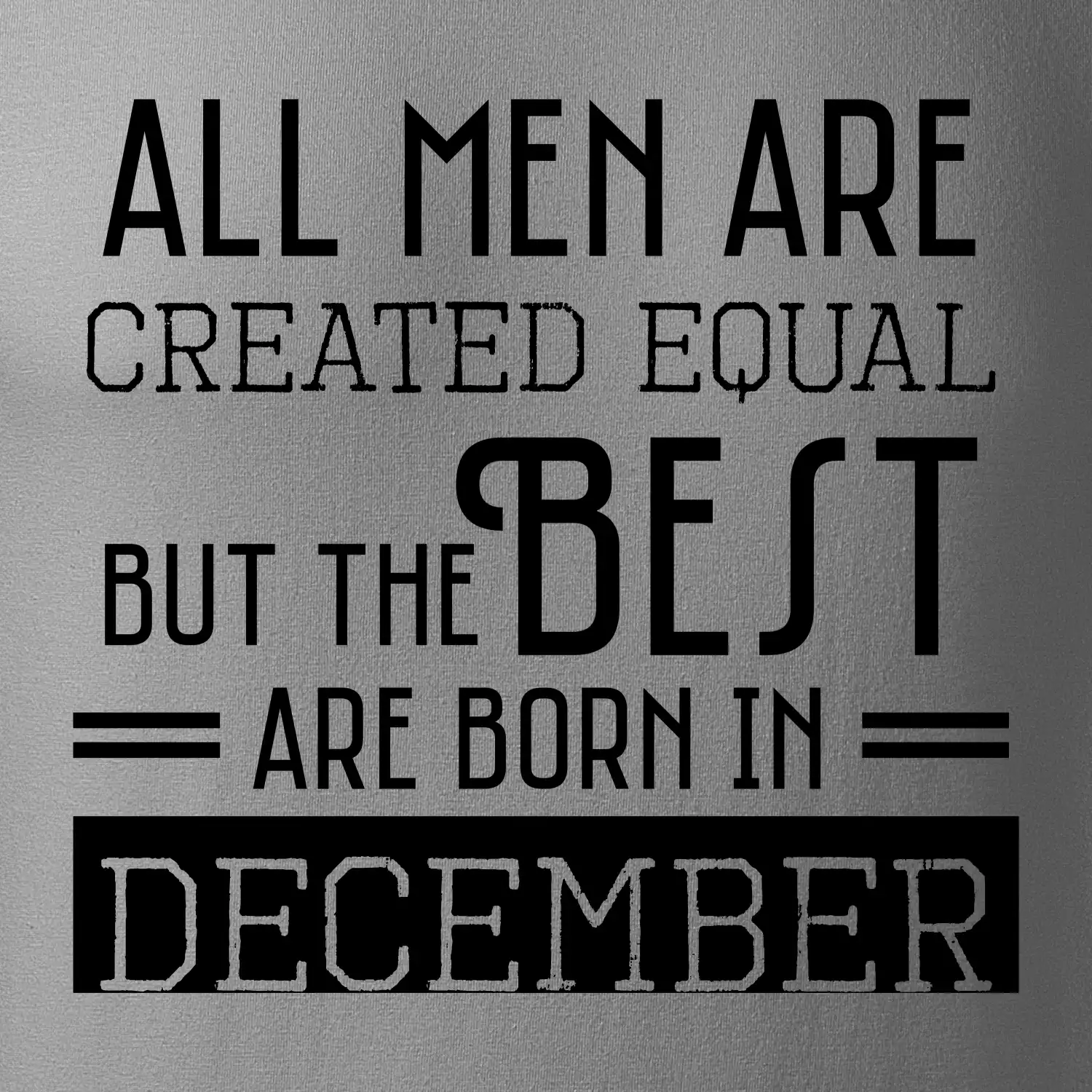 All men are created equal december