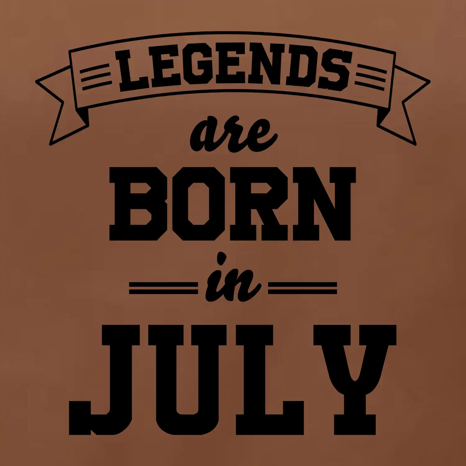 Legends are born in July