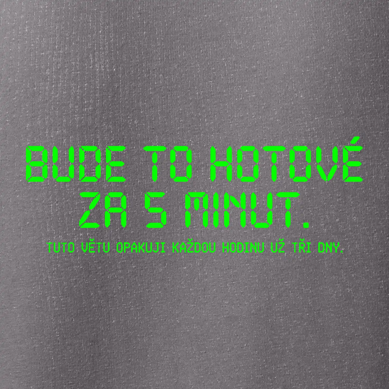 BUDE TO HOTOVÉ ZA 5 MINUT