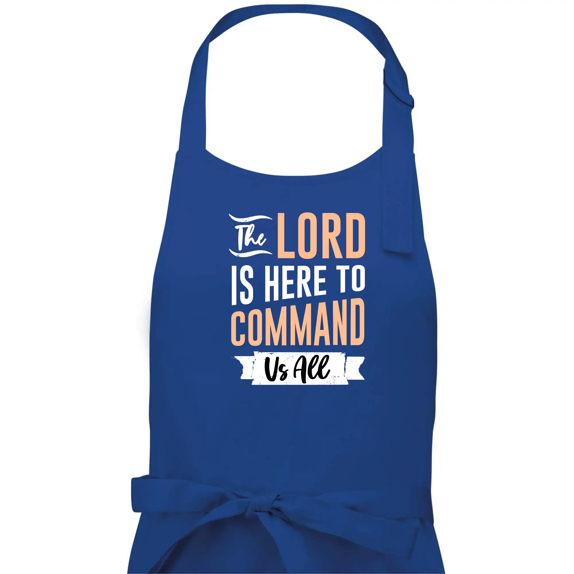 The lord is here to command us all - Dámska zástera na varenie