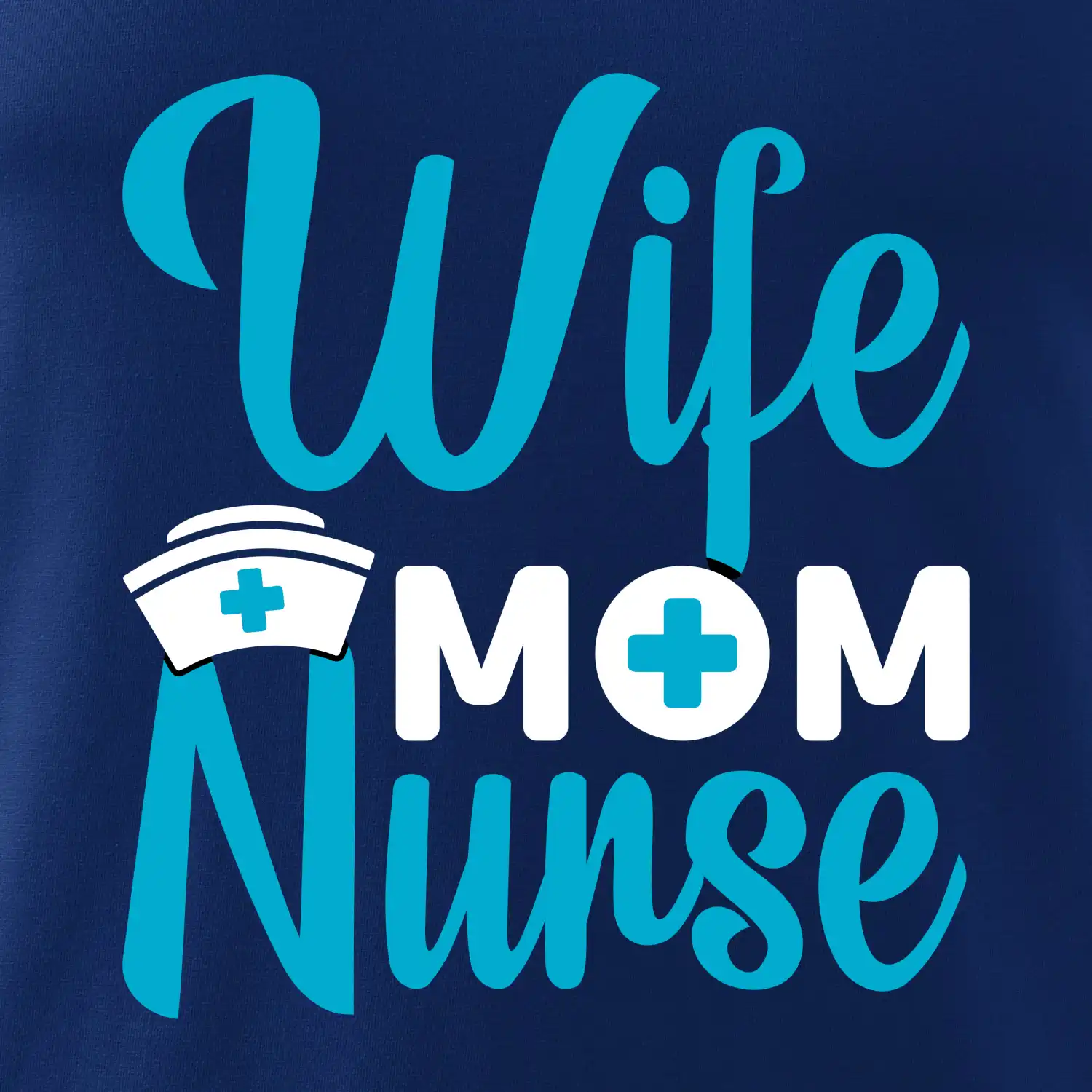 Wife mom nurse