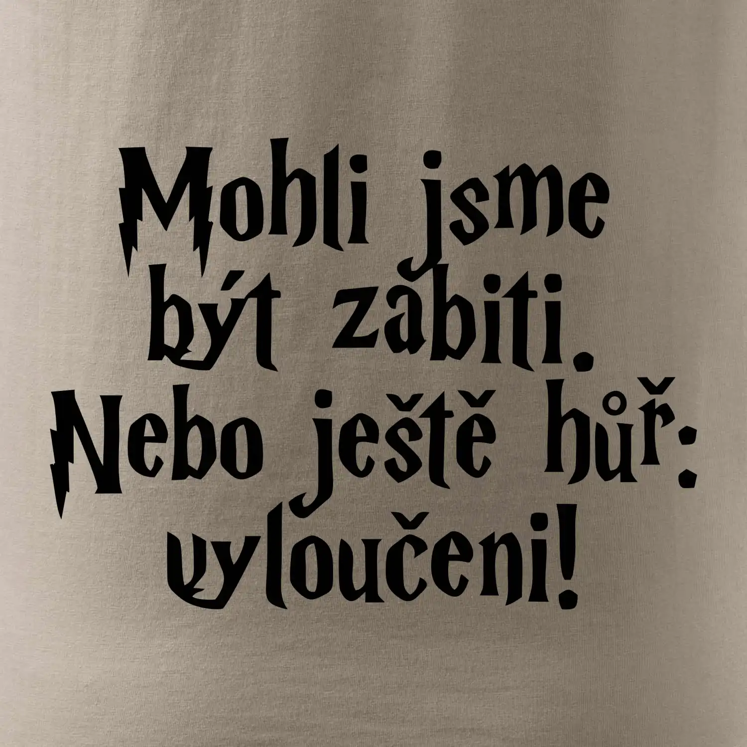 Mohli jsme být zabiti. Nebo ještě hůř vyloučeni
