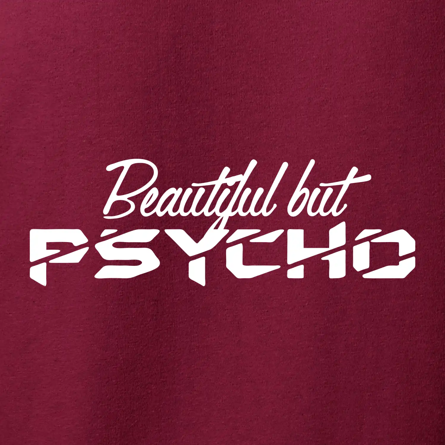 Beautiful but PSYCHO