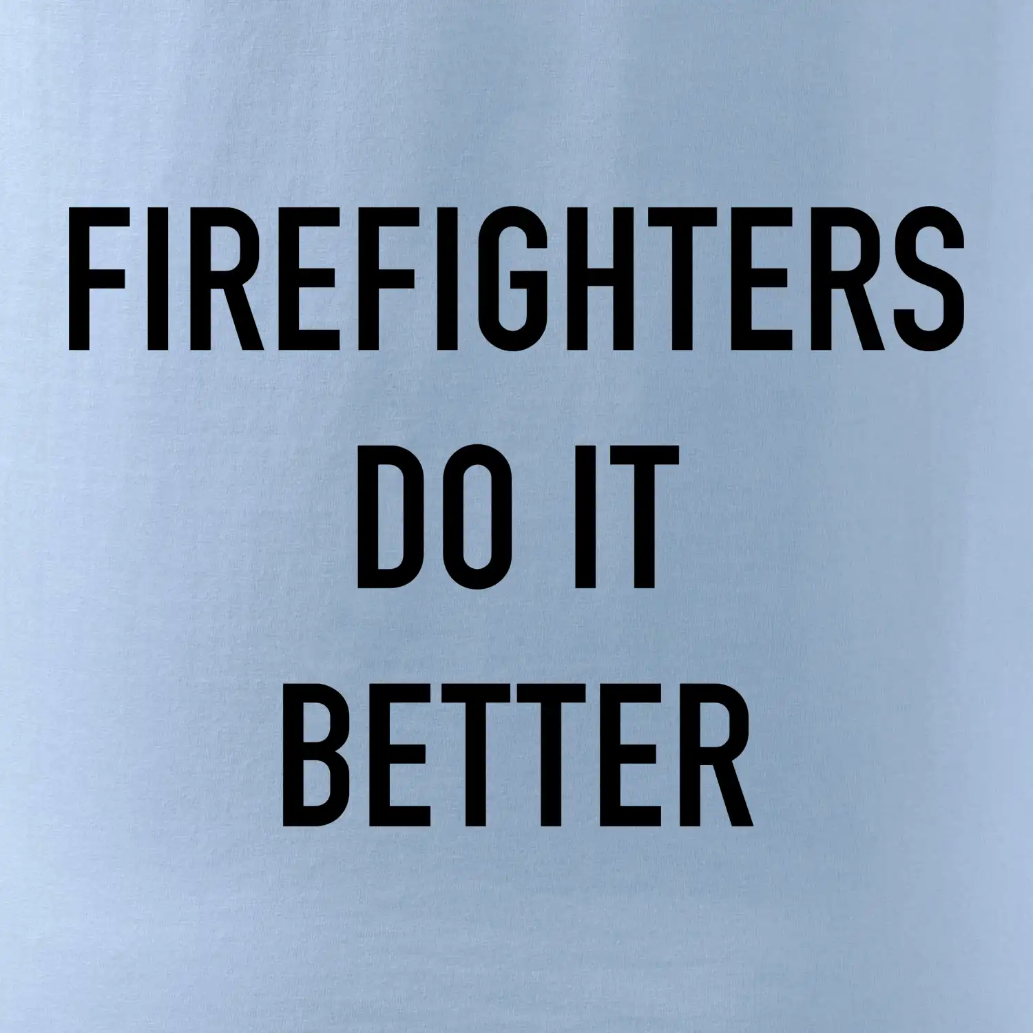 Firefighters Do It Better