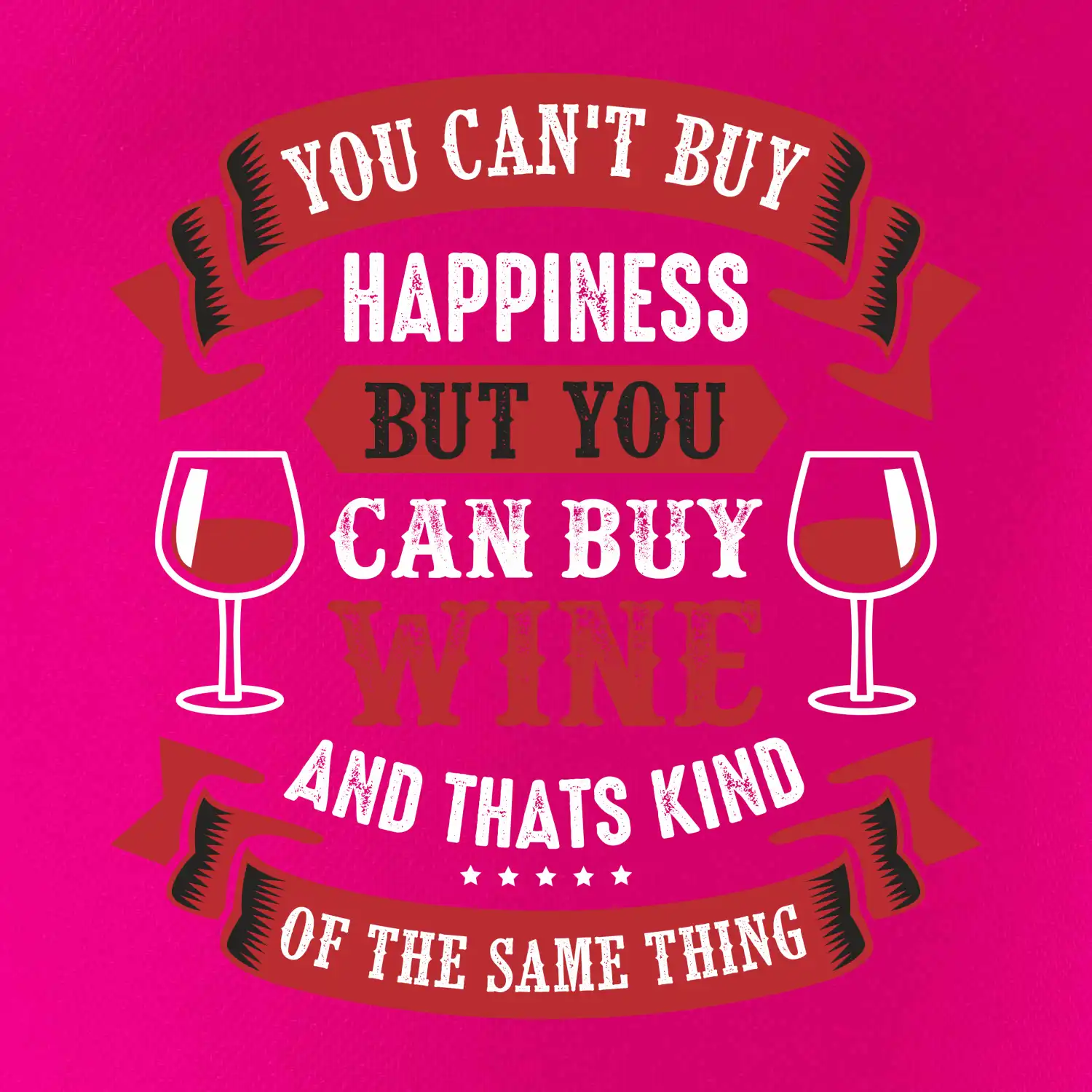 You can't buy happiness but you can buy wine