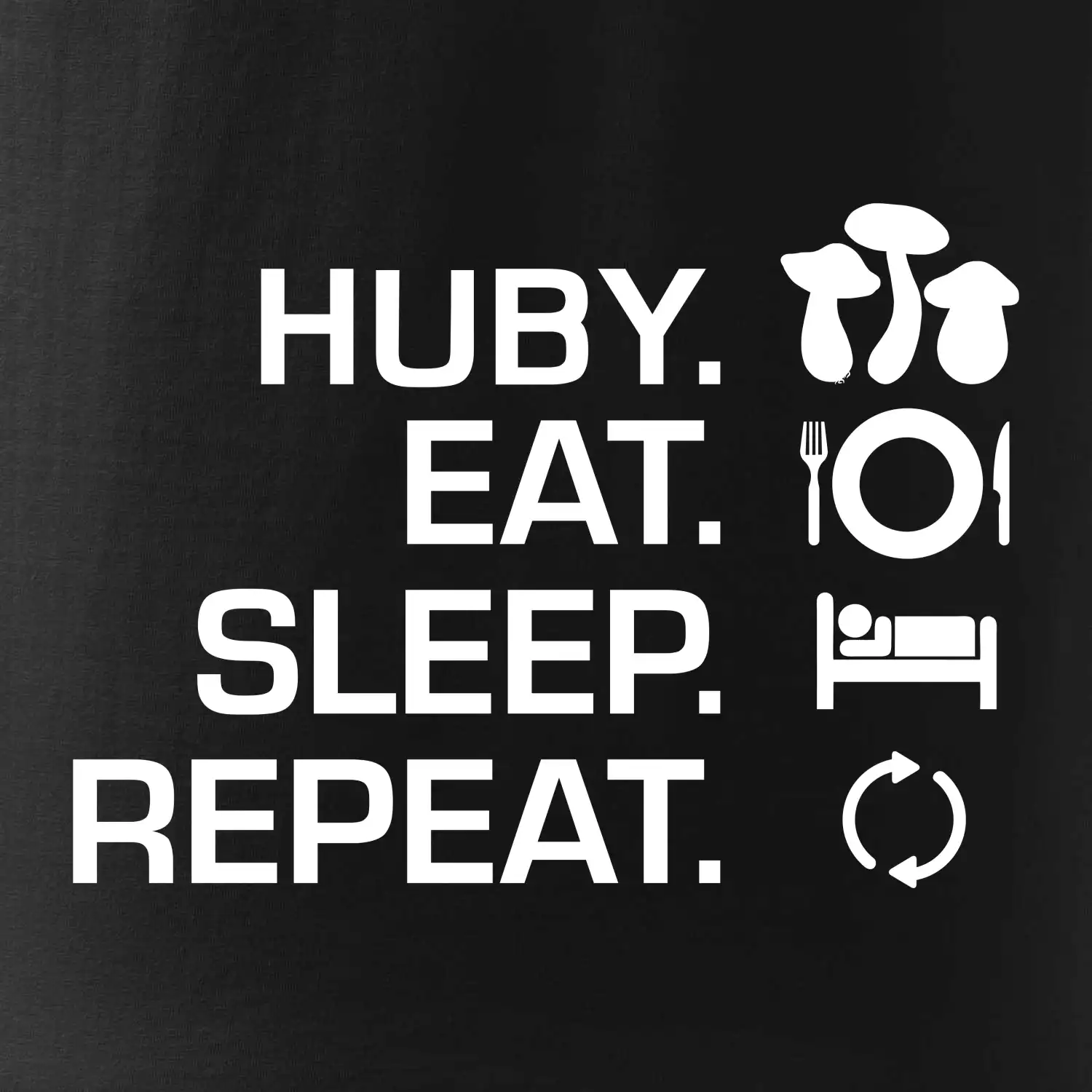 Huby Eat Sleep Repeat SK