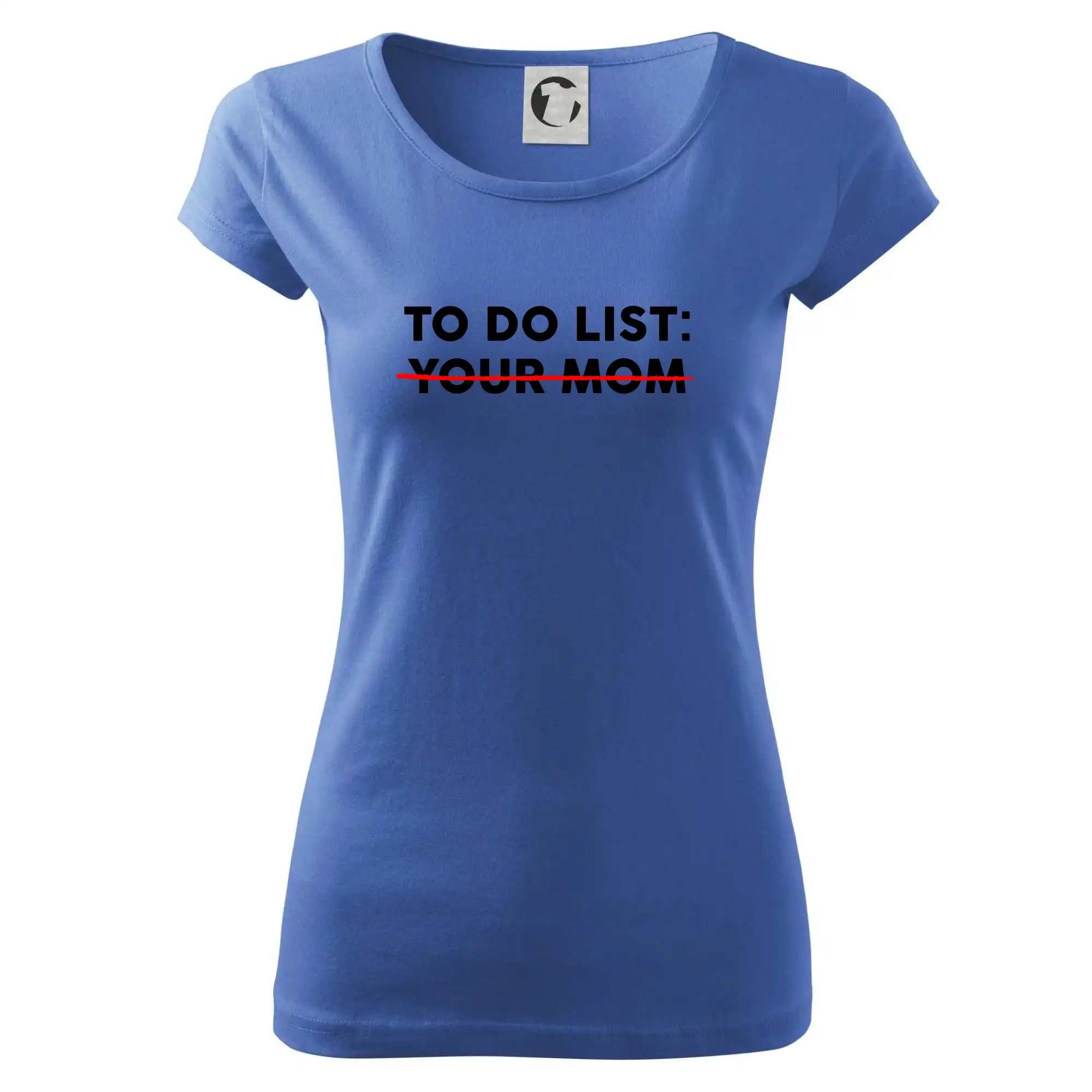 Ostatné nápisy - To do list: Your mom - Dámske tričko Pure