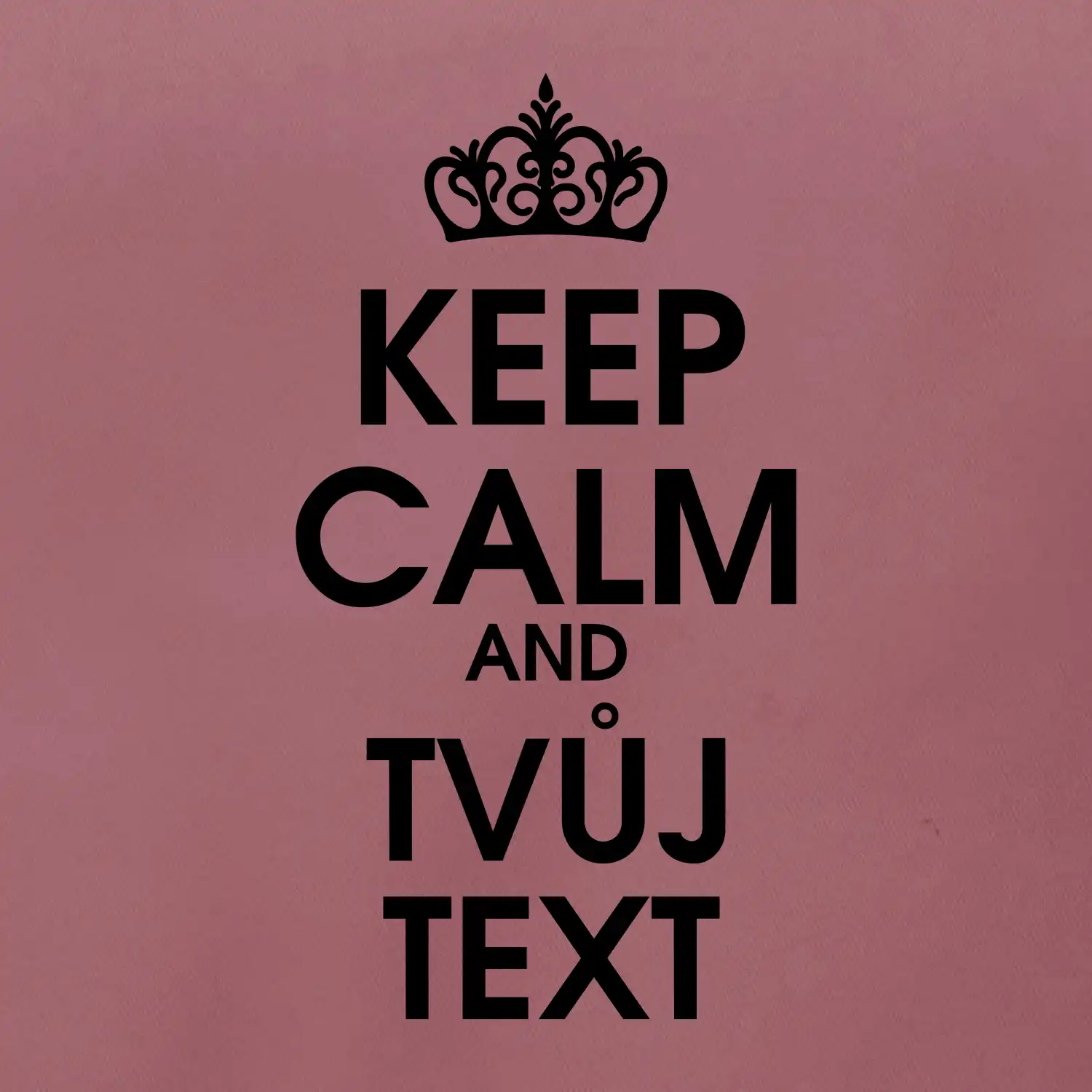 Keep calm - váš text