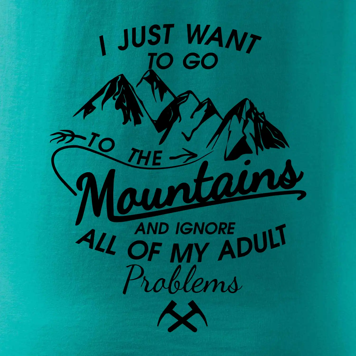 I just to go Mountains - Zahoď prolémy a jdi do hor