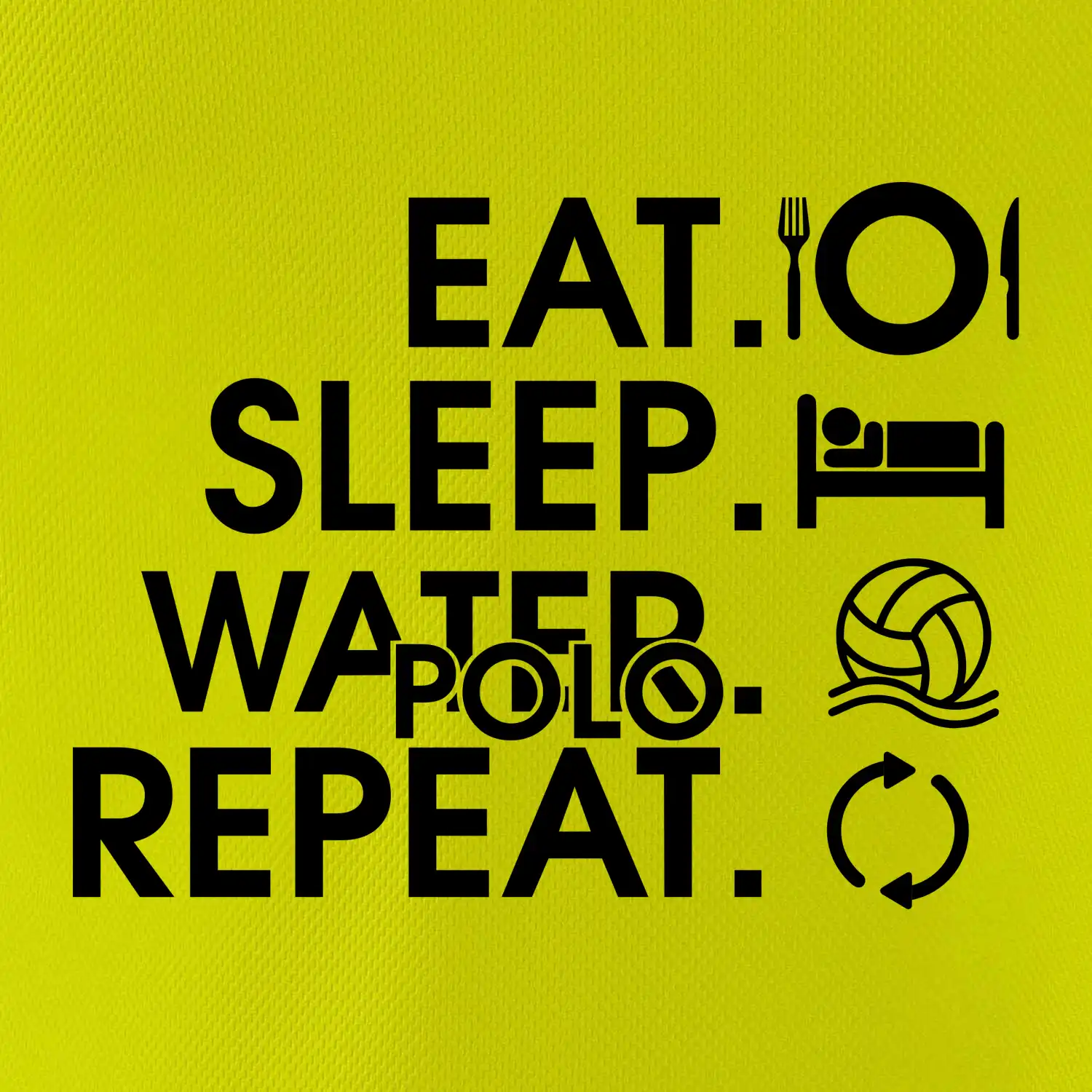 Eat sleep water polo repeat