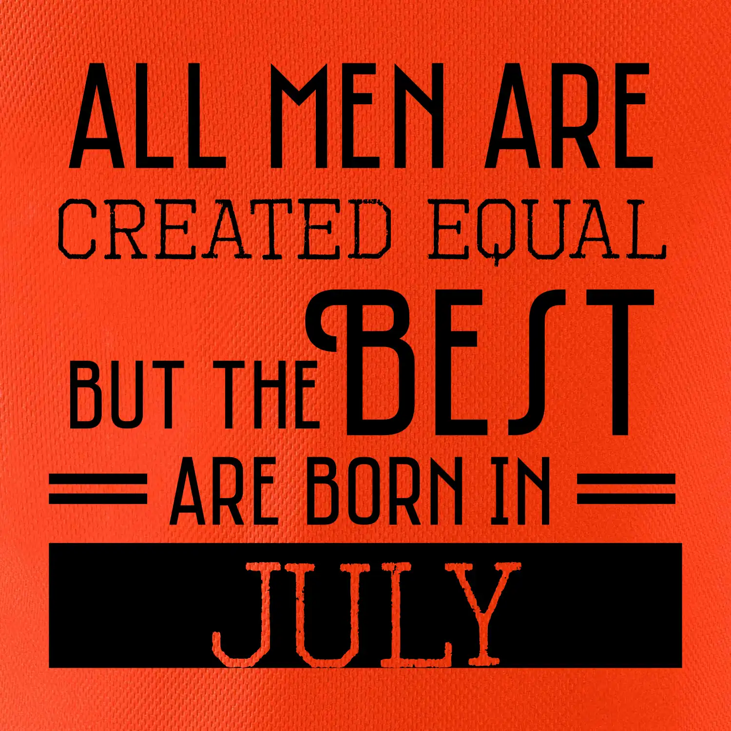 All men are created equal july