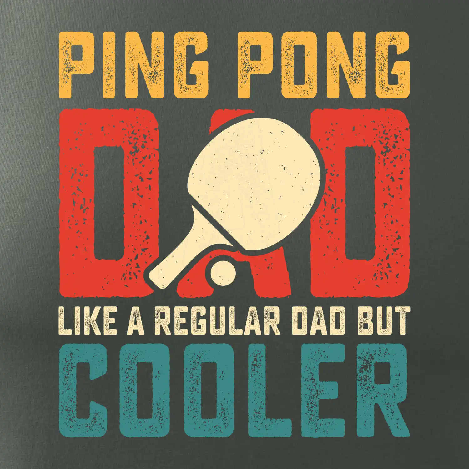 Ping pong dad like a regular dad but cooler