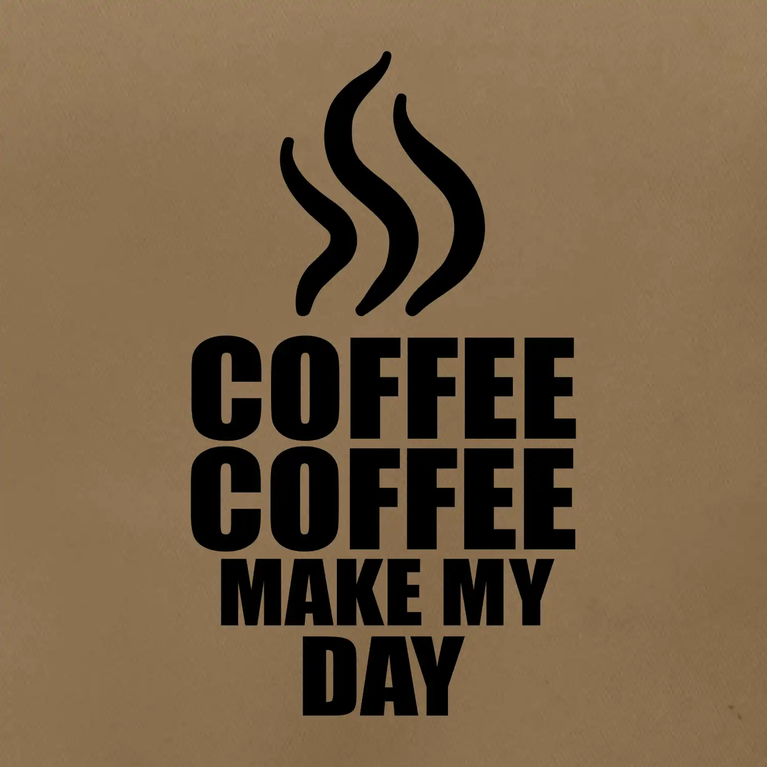 Coffee make my day