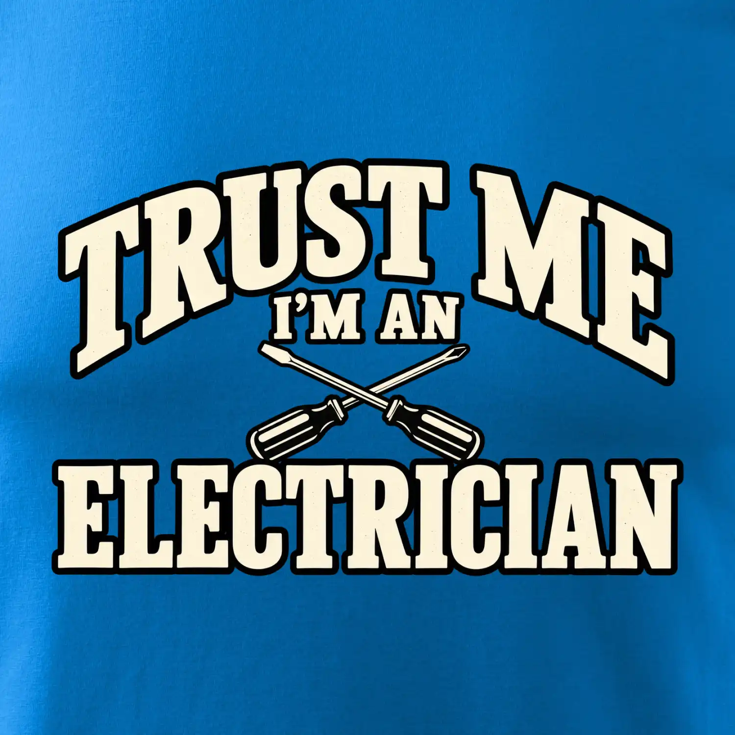 Trust me I am an electrician