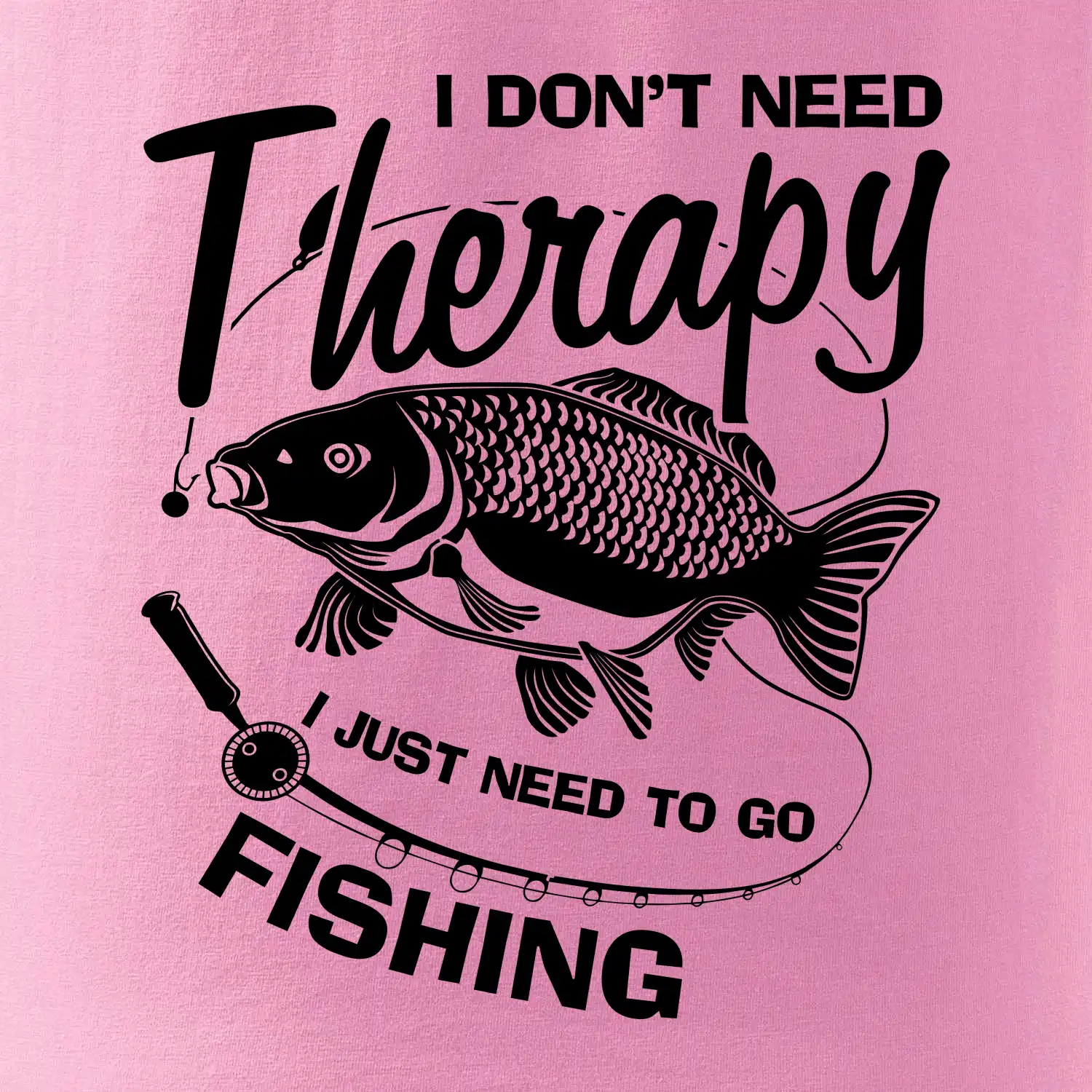 I dont need therapy - fishing