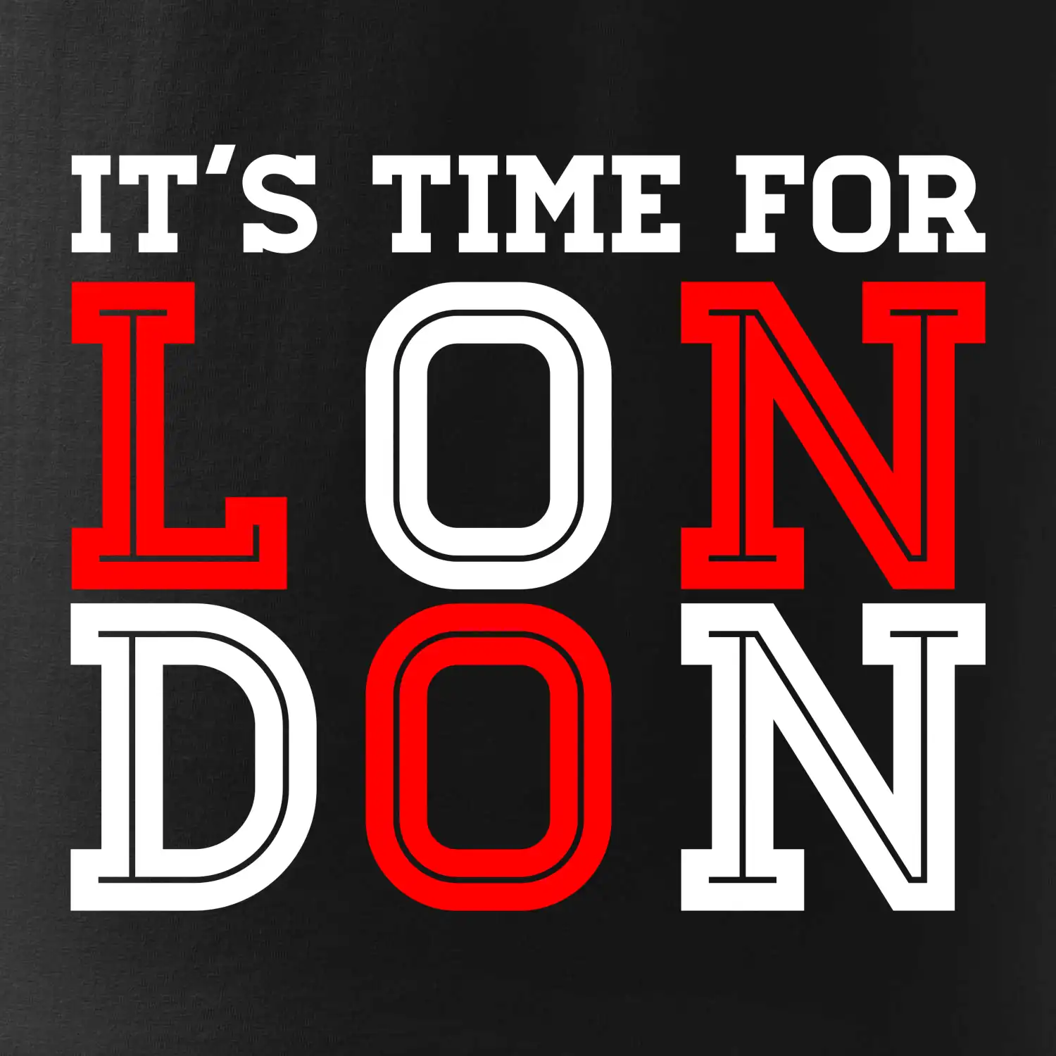 Its time for LONDON