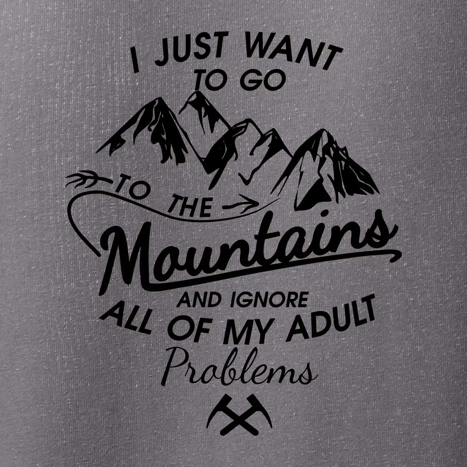 I just to go Mountains - Zahoď prolémy a jdi do hor